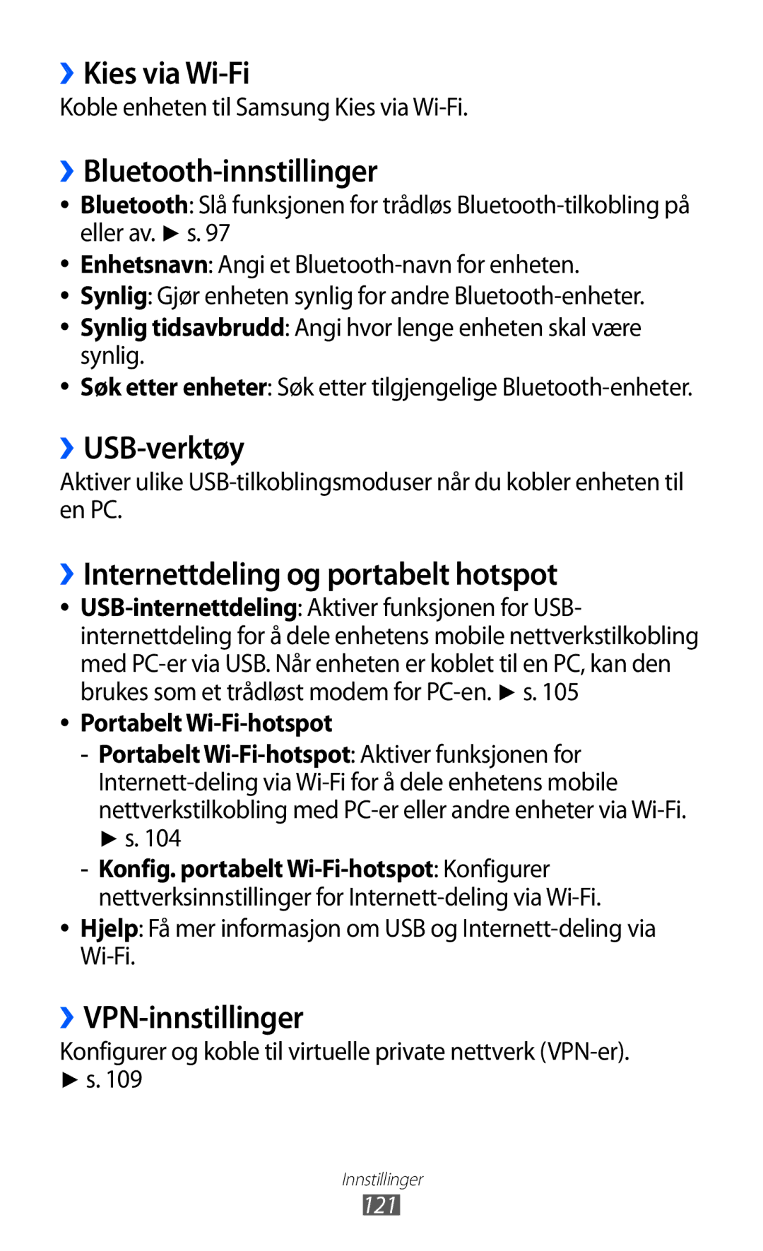 Samsung GT-S7500ABANEE ››Kies via Wi-Fi, ››Bluetooth-innstillinger, ››USB-verktøy, ››Internettdeling og portabelt hotspot 