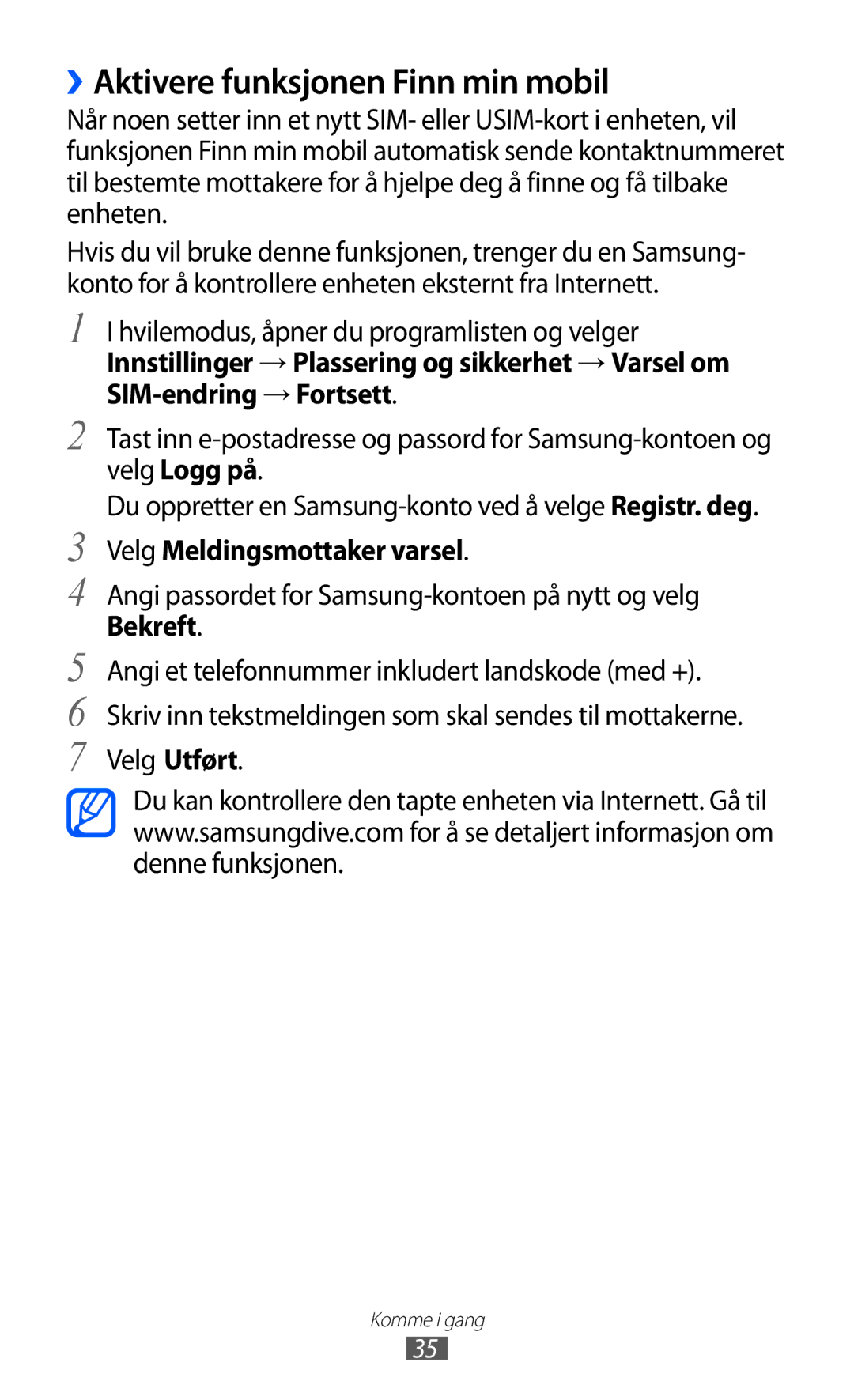 Samsung GT-S7500ABANEE, GT-S7500CWANEE ››Aktivere funksjonen Finn min mobil, Velg Meldingsmottaker varsel, Velg Utført 