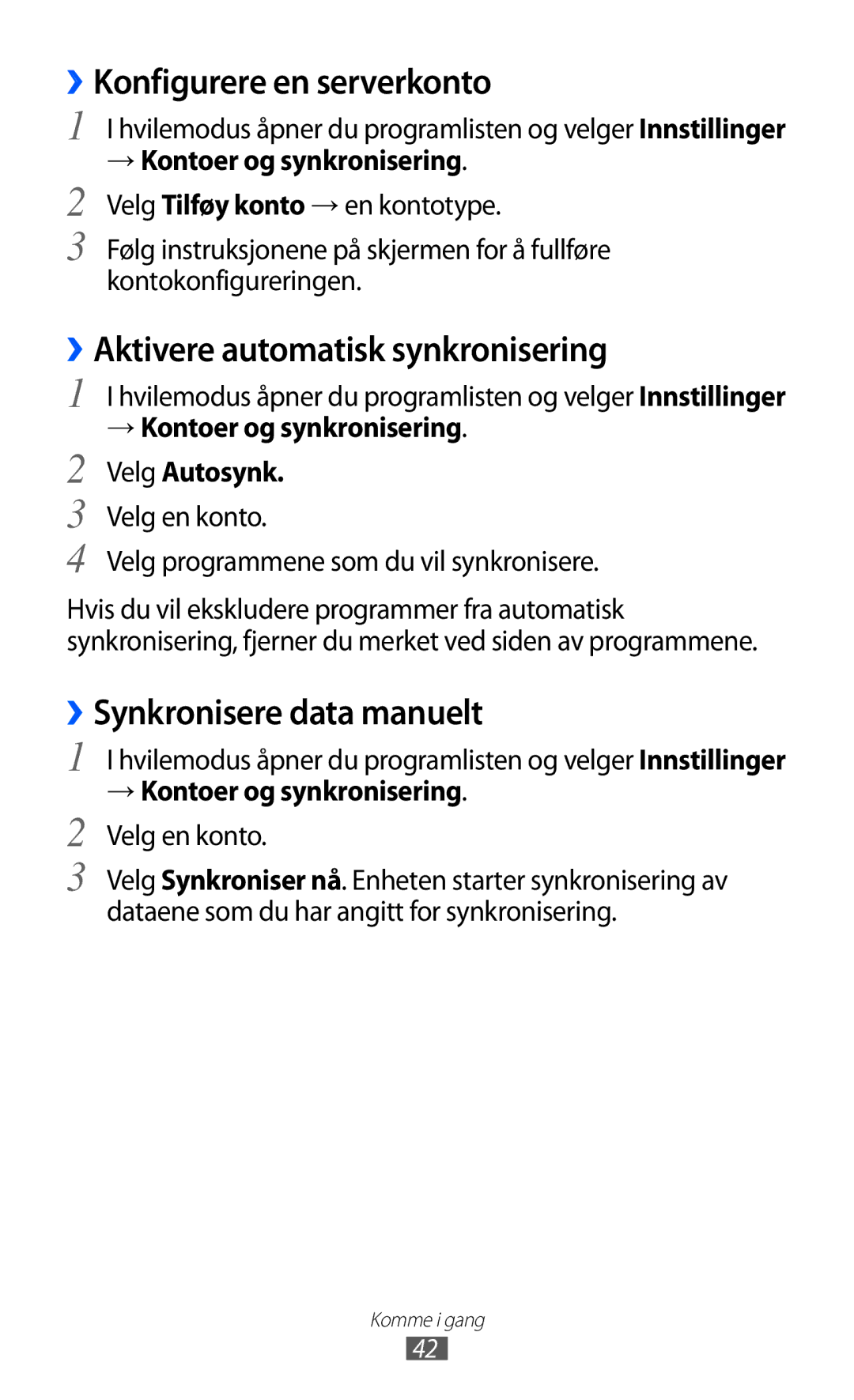 Samsung GT-S7500CWANEE ››Konfigurere en serverkonto, ››Aktivere automatisk synkronisering, ››Synkronisere data manuelt 