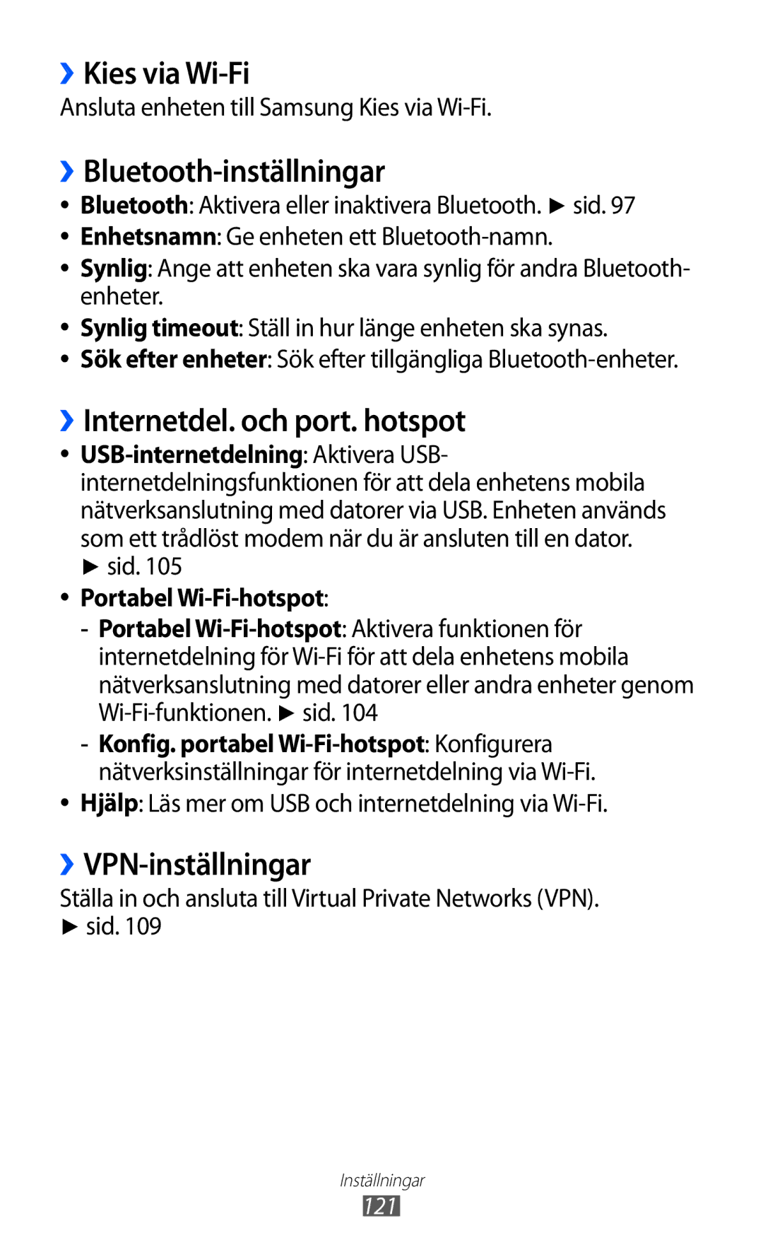 Samsung GT-S7500ABANEE ››Kies via Wi-Fi, ››Bluetooth-inställningar, ››Internetdel. och port. hotspot, ››VPN-inställningar 