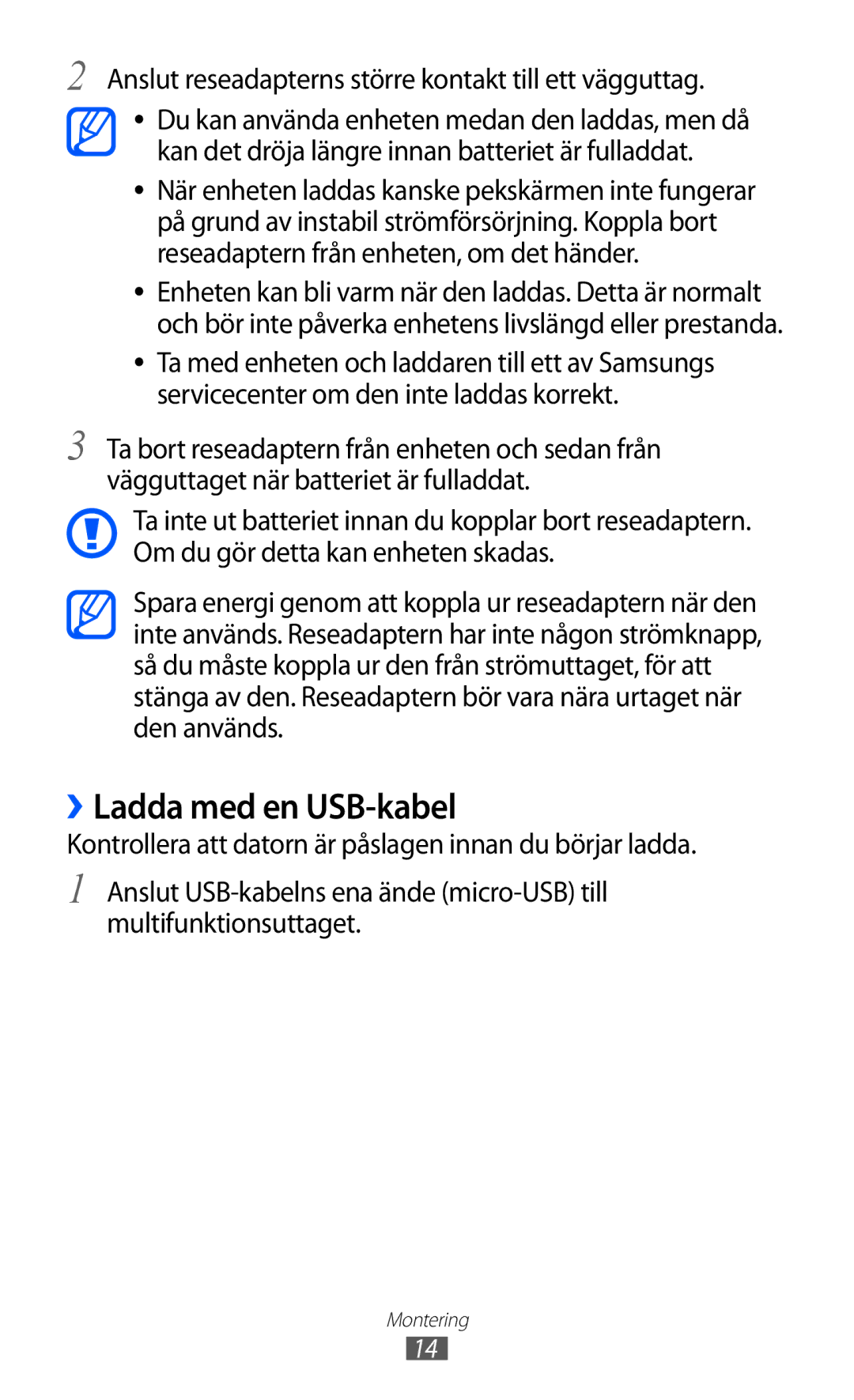 Samsung GT-S7500CWANEE, GT-S7500ABANEE ››Ladda med en USB-kabel, Anslut reseadapterns större kontakt till ett vägguttag 