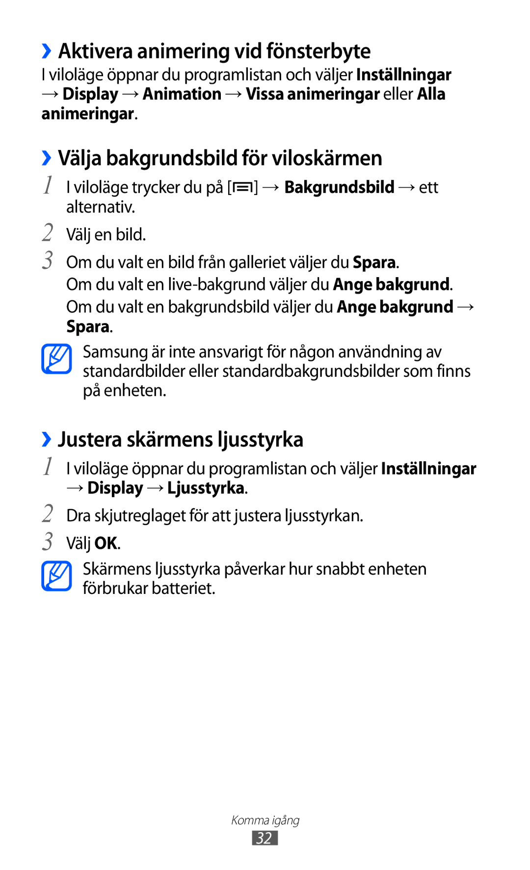 Samsung GT-S7500CWANEE ››Aktivera animering vid fönsterbyte, ››Välja bakgrundsbild för viloskärmen, → Display → Ljusstyrka 