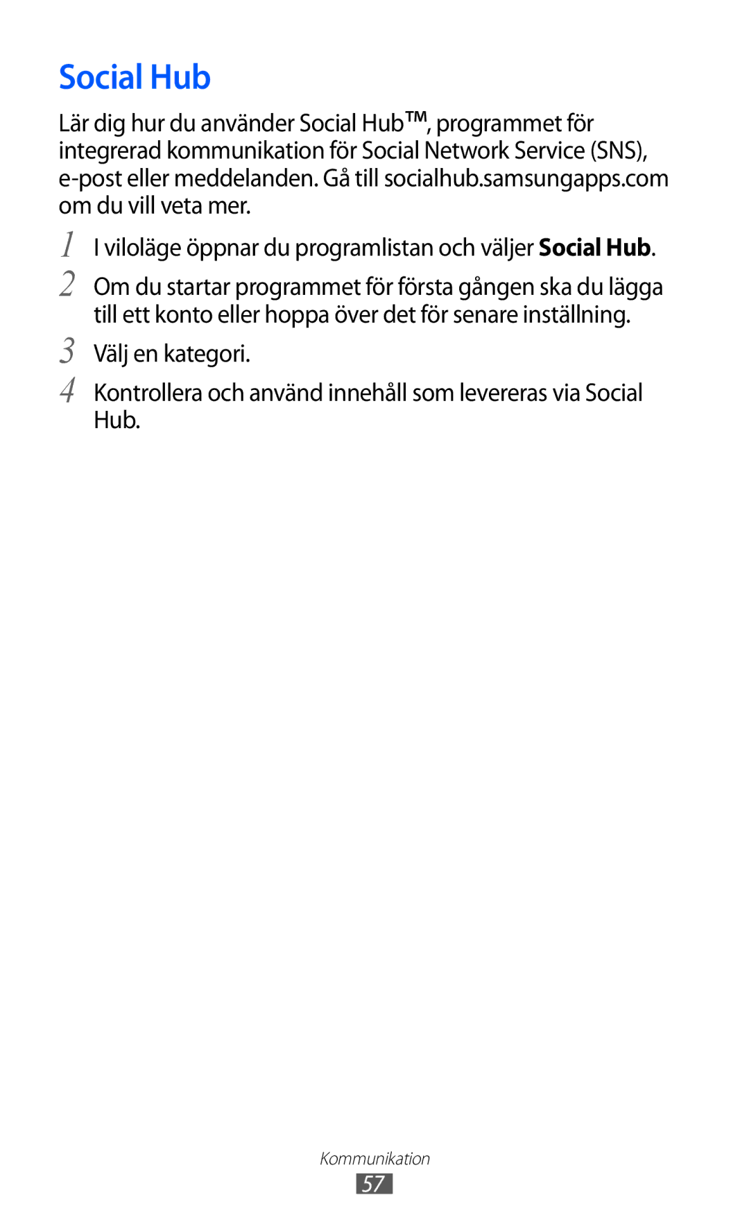 Samsung GT-S7500ABANEE, GT-S7500CWANEE manual Viloläge öppnar du programlistan och väljer Social Hub 