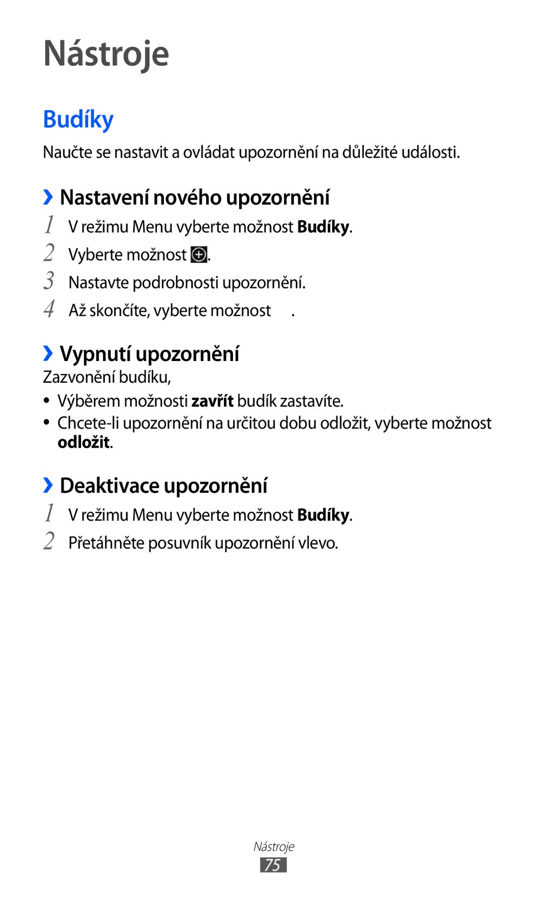 Samsung GT-S7530EAAXEZ Nástroje, Budíky, ››Nastavení nového upozornění, ››Vypnutí upozornění, ››Deaktivace upozornění 