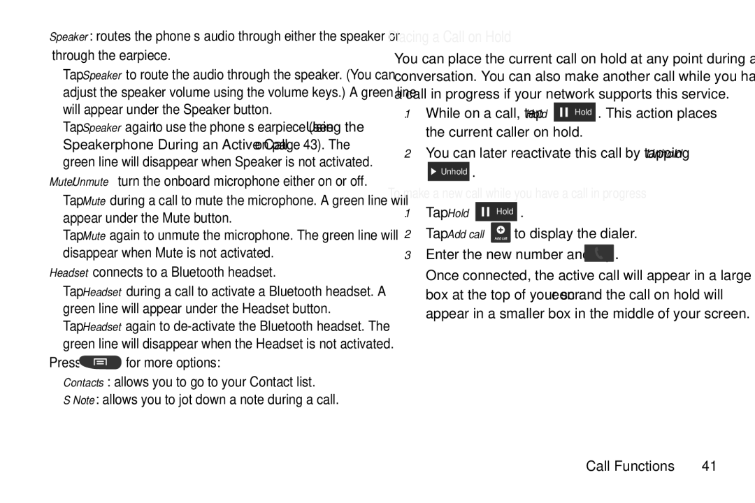 Samsung GT-S7560M Placing a Call on Hold, While on a call, tap Hold, You can later reactivate this call by tapping Unhold 