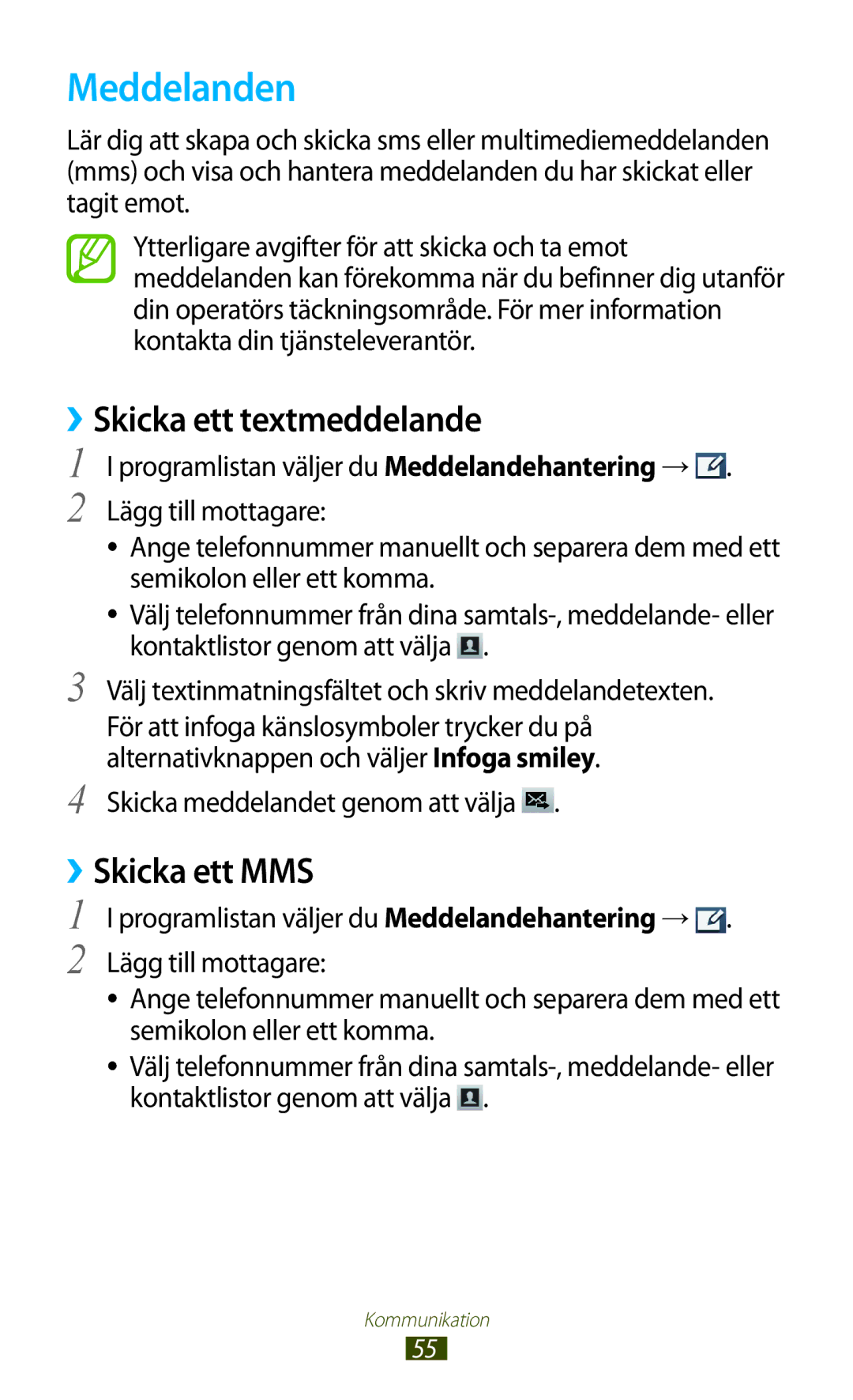 Samsung GT-S7560ZKANEE Meddelanden, ››Skicka ett textmeddelande, ››Skicka ett MMS, Skicka meddelandet genom att välja 