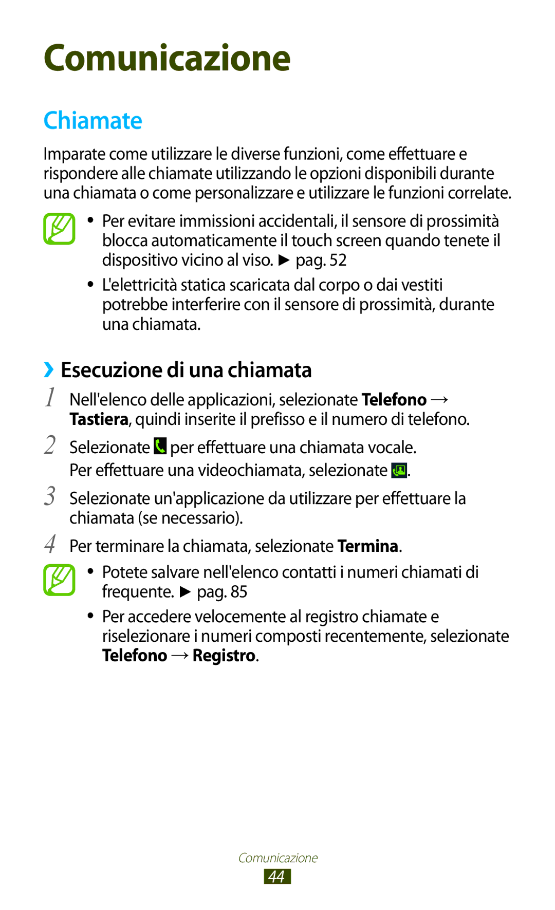 Samsung GT-S7560ZKATIM, GT-S7560UWAWIN, GT-S7560ZKAXEO, GT-S7560ZKAWIN, GT-S7560UWATIM Chiamate, ››Esecuzione di una chiamata 