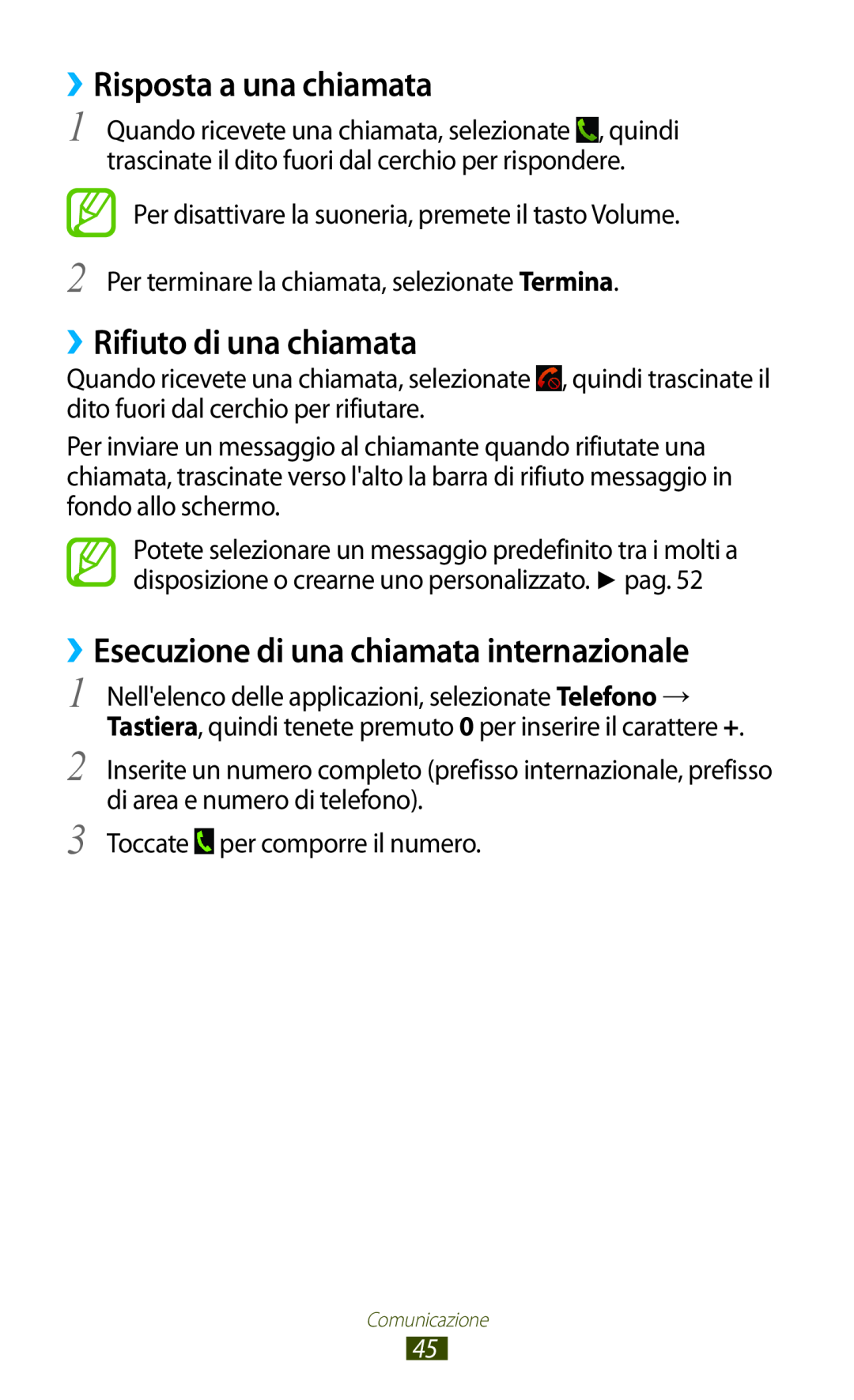 Samsung GT-S7560ZKAOMN ››Risposta a una chiamata, ››Rifiuto di una chiamata, ››Esecuzione di una chiamata internazionale 