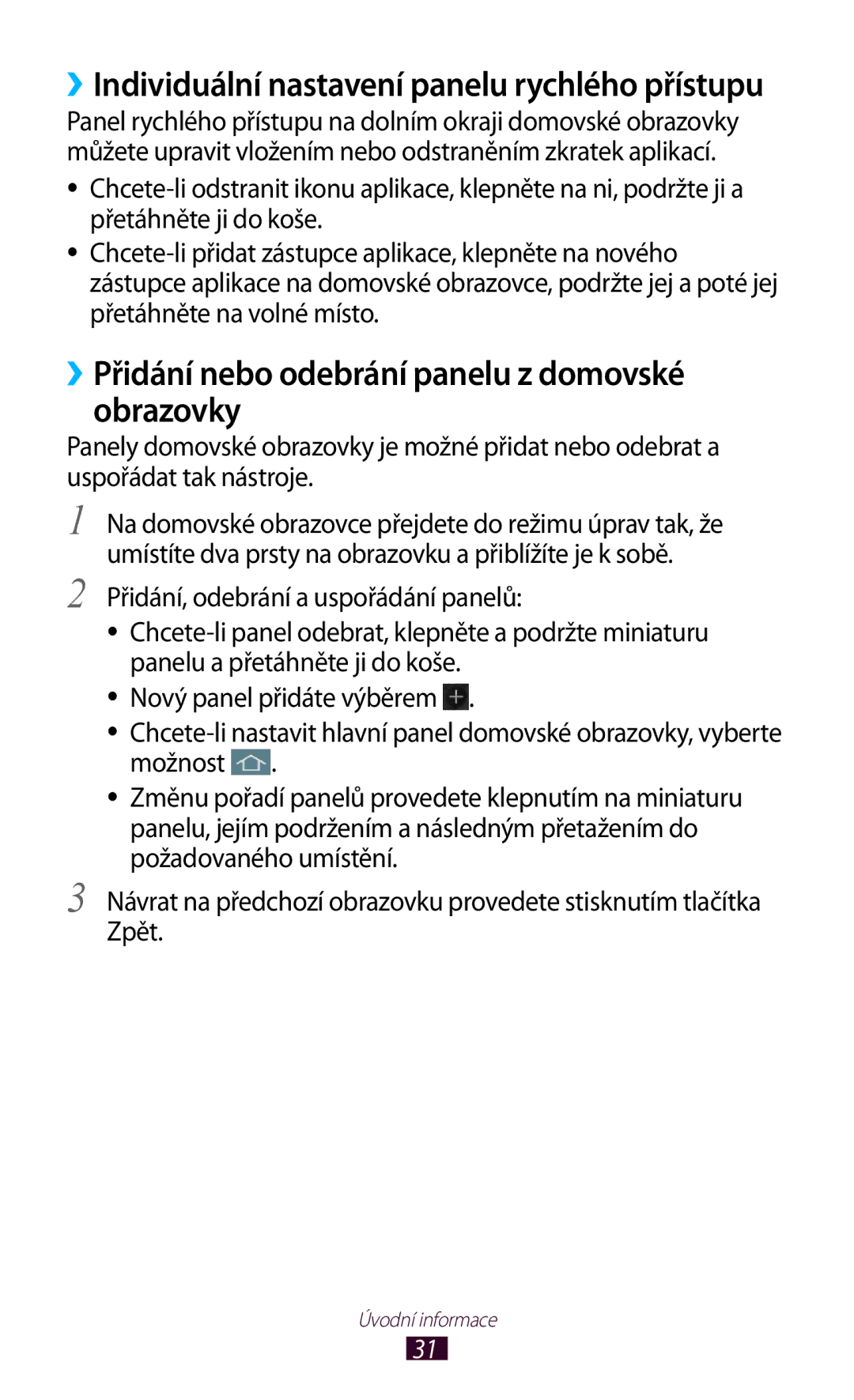 Samsung GT-S7560ZKAO2C, GT-S7560ZKAPRT, GT-S7560UWAPRT, GT-S7560ZKAXEO ››Přidání nebo odebrání panelu z domovské obrazovky 