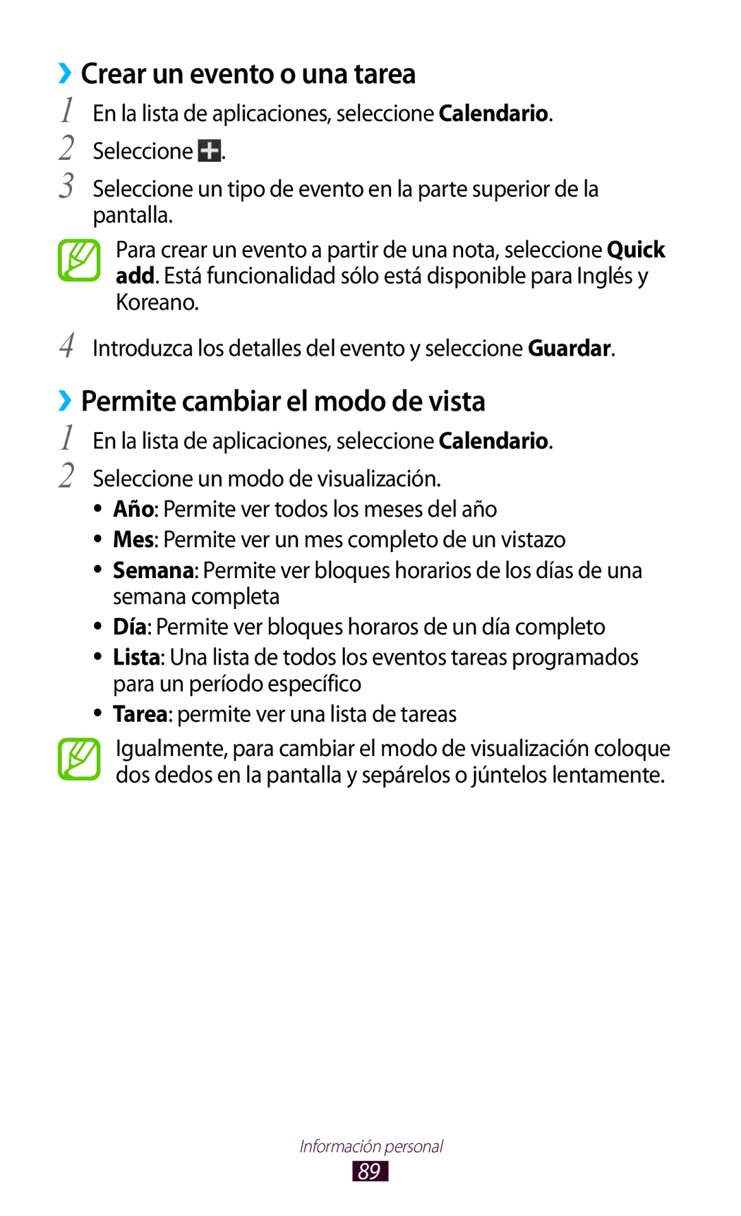 Samsung GT-S7560UWAAMN, GT-S7560ZKAXEO, GT-S7560UWATIM ››Crear un evento o una tarea, ››Permite cambiar el modo de vista 