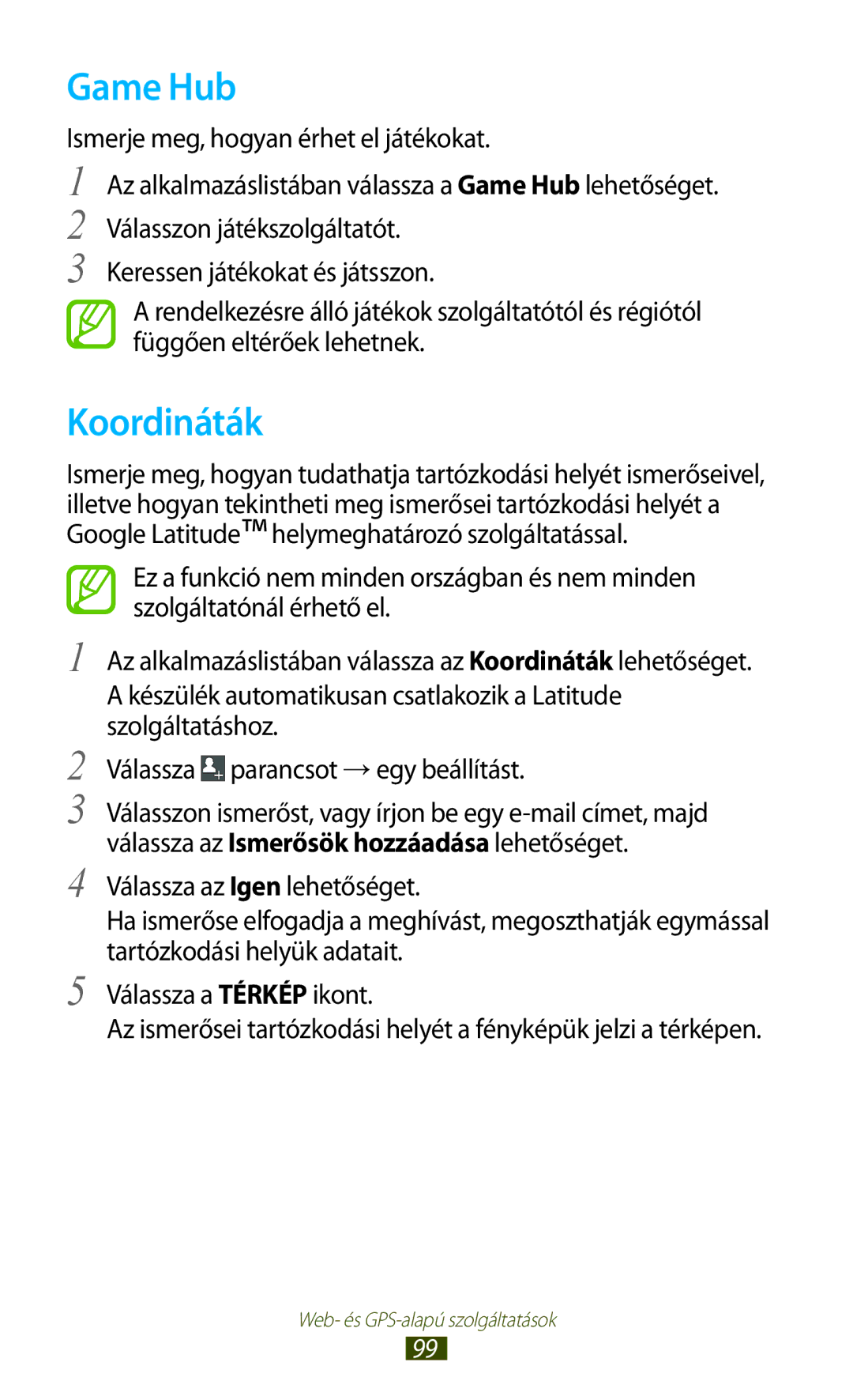 Samsung GT-S7562UWADBT, GT-S7562ZKADBT, GT-S7562UWAEUR, GT-S7562ZKAXEO, GT-S7562ZKAEUR, GT-S7562CWZCOA Game Hub, Koordináták 