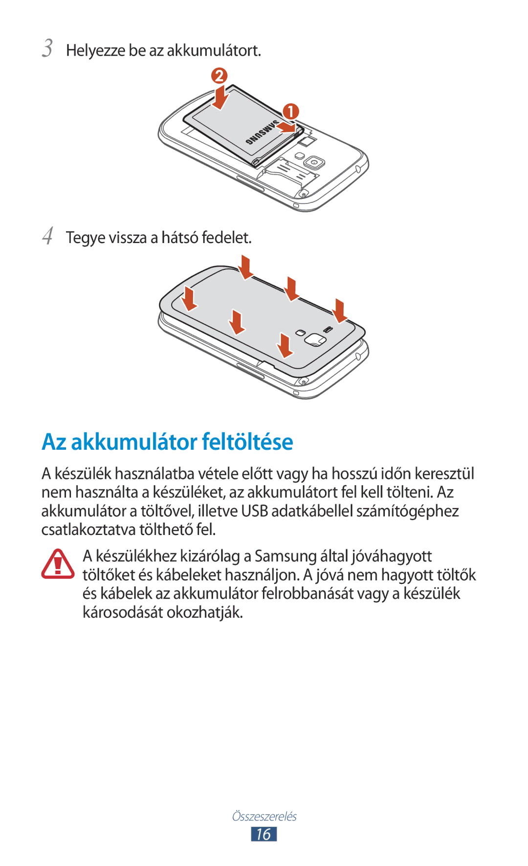 Samsung GT-S7562UWAAUT, GT-S7562UWADBT Az akkumulátor feltöltése, Helyezze be az akkumulátort Tegye vissza a hátsó fedelet 