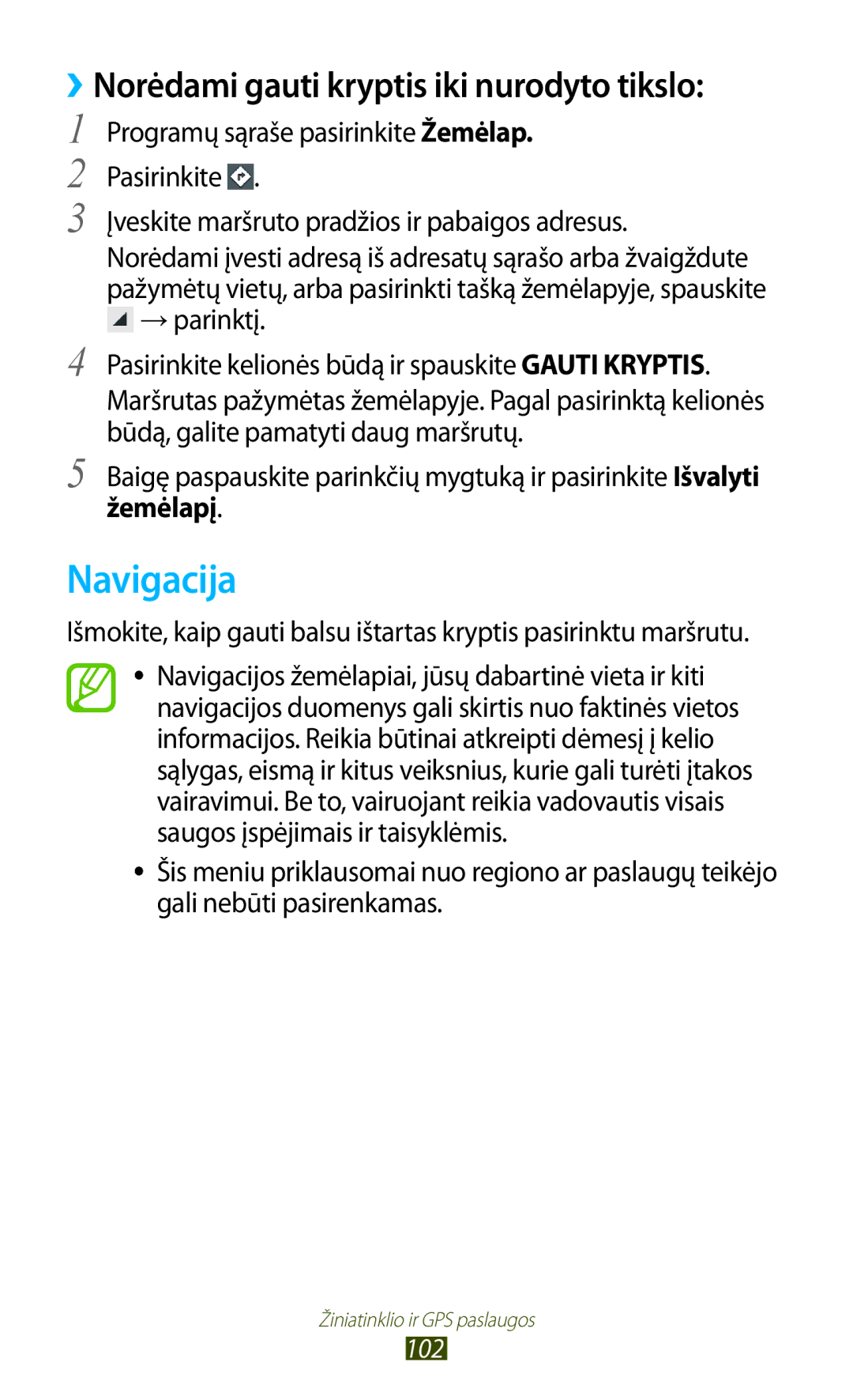 Samsung GT-S7562CWZSEB, GT-S7562UWASEB, GT-S7562ZKASEB Navigacija, ››Norėdami gauti kryptis iki nurodyto tikslo, Žemėlapį 