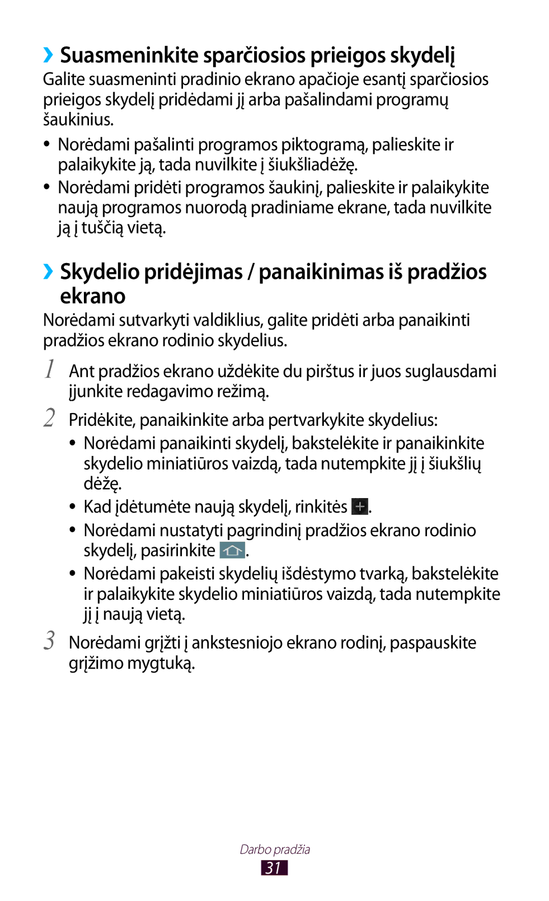 Samsung GT-S7562ZKASEB, GT-S7562UWASEB, GT-S7562CWZSEB manual ››Skydelio pridėjimas / panaikinimas iš pradžios ekrano 