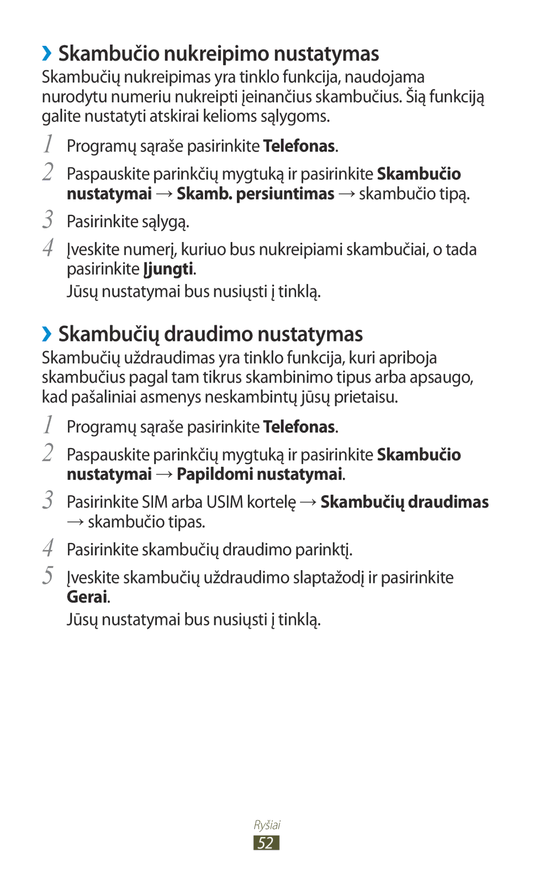 Samsung GT-S7562ZKASEB, GT-S7562UWASEB, GT-S7562CWZSEB ››Skambučio nukreipimo nustatymas, ››Skambučių draudimo nustatymas 