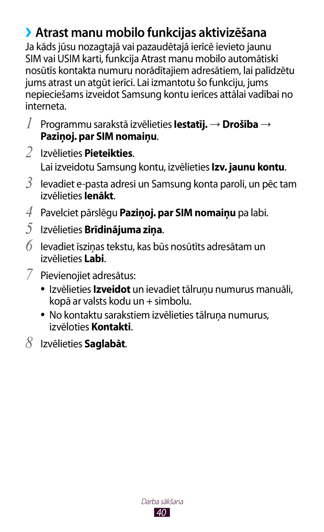 Samsung GT-S7562ZKASEB ››Atrast manu mobilo funkcijas aktivizēšana, Paziņoj. par SIM nomaiņu, Izvēlieties Brīdinājuma ziņa 