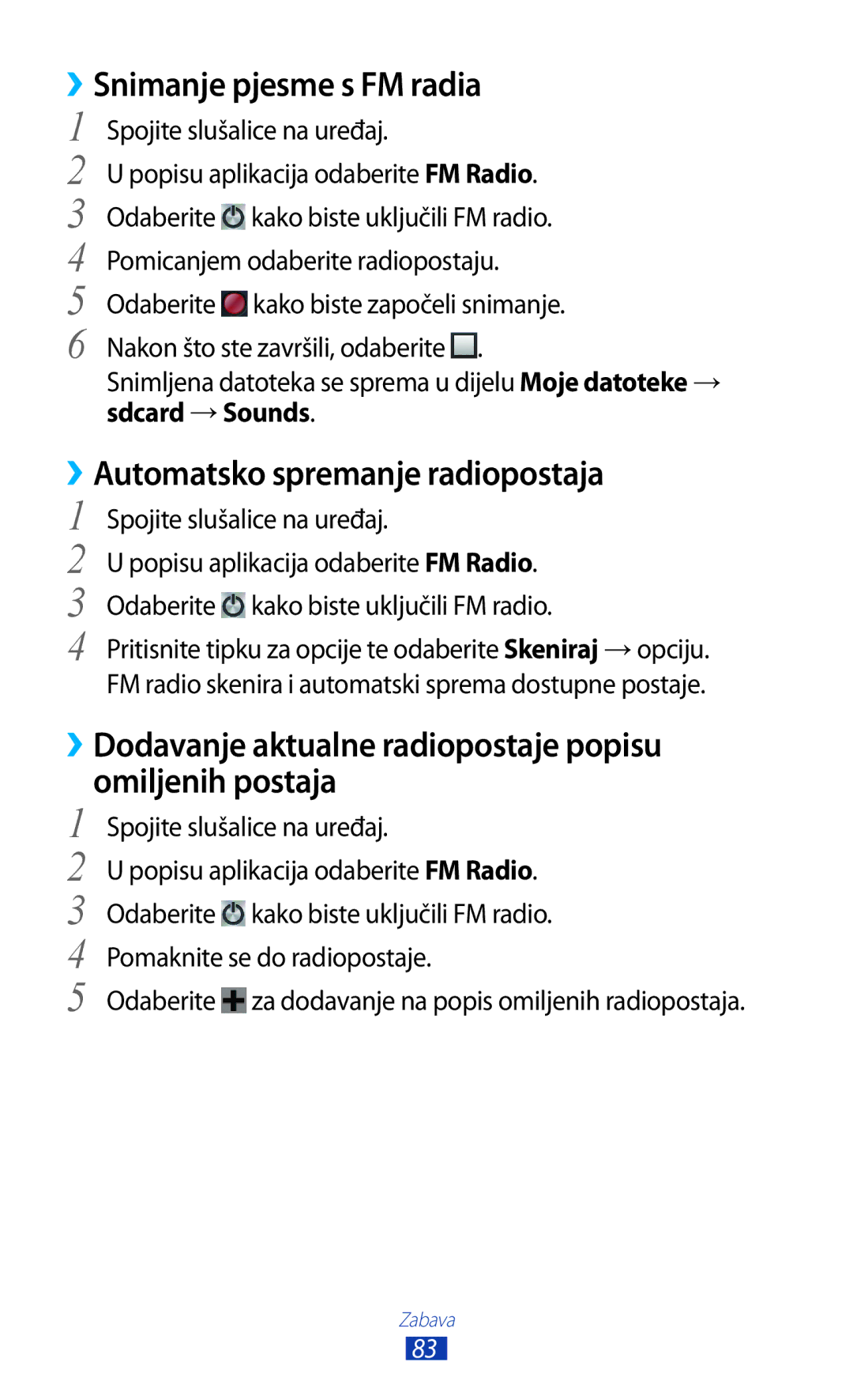 Samsung GT-S7562UWATRA ››Automatsko spremanje radiopostaja, ››Dodavanje aktualne radiopostaje popisu omiljenih postaja 