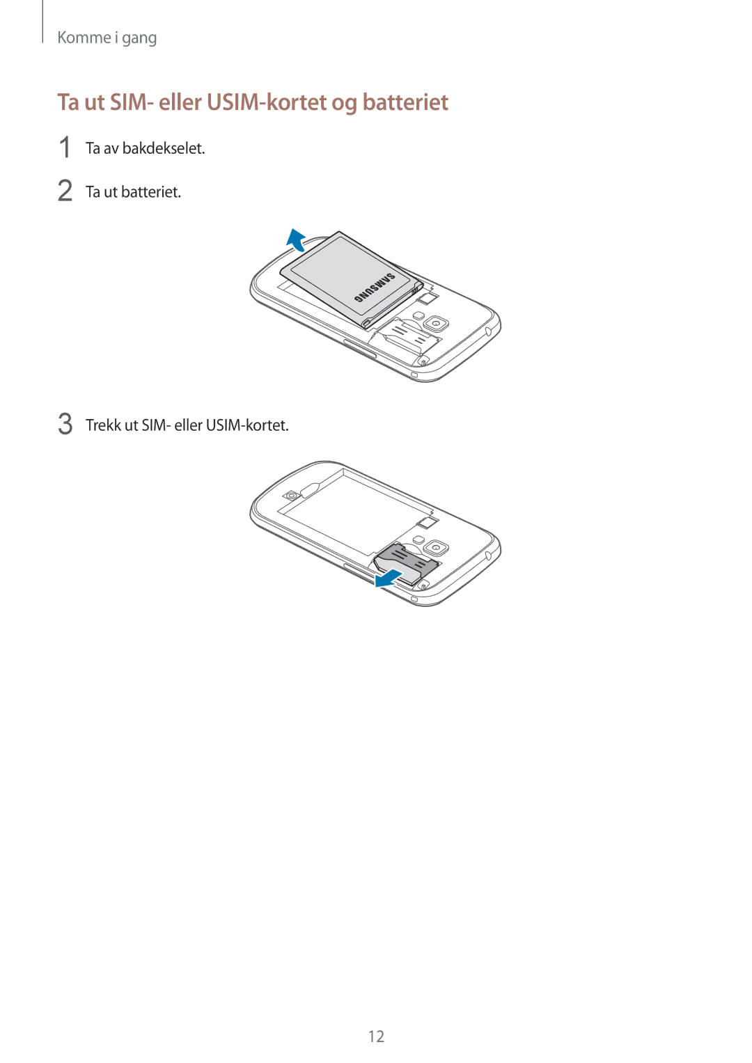 Samsung GT-S7580ZKANEE, GT-S7580ZKAHTS manual Ta ut SIM- eller USIM-kortet og batteriet, Trekk ut SIM- eller USIM-kortet 