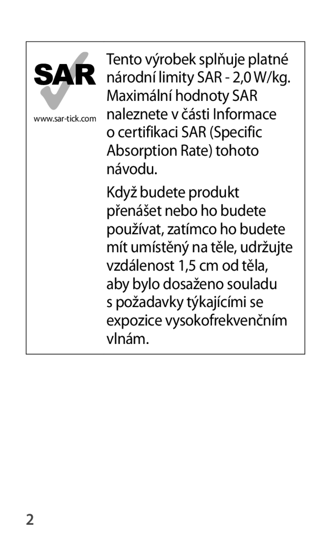 Samsung GT-S7580ZKAPLS, GT-S7580ZKATPL, GT-S7580UWAEUR, GT-S7580ZKAEUR Maximální hodnoty SAR Absorption Rate tohoto návodu 