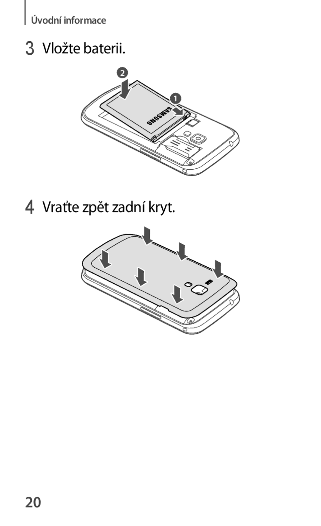 Samsung GT-S7580ZKAROM, GT-S7580ZKATPL, GT-S7580UWAEUR, GT-S7580ZKAPLS, GT-S7580ZKAEUR Vložte baterii Vraťte zpět zadní kryt 