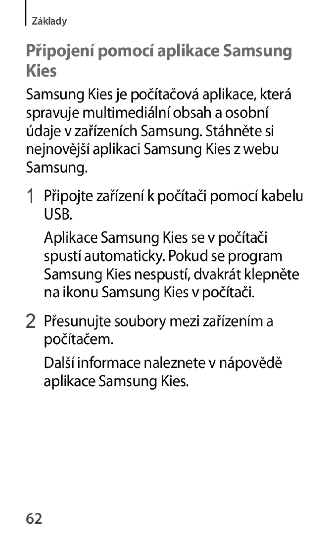 Samsung GT-S7580ZKAPLS manual Připojení pomocí aplikace Samsung Kies, Připojte zařízení k počítači pomocí kabelu USB 