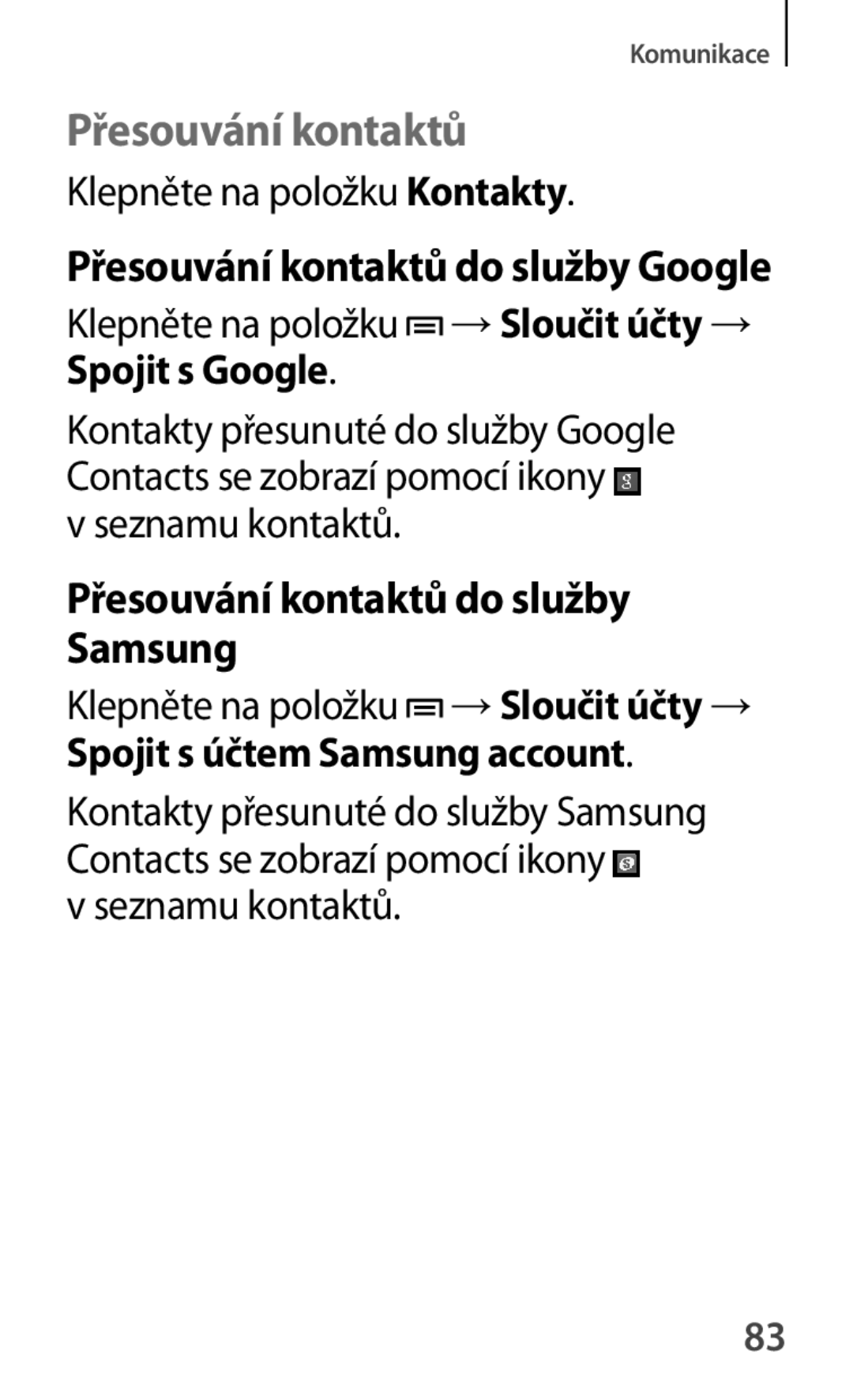 Samsung GT-S7580UWAORX Přesouvání kontaktů do služby Samsung, Přesouvání kontaktů do služby Google, Spojit s Google 