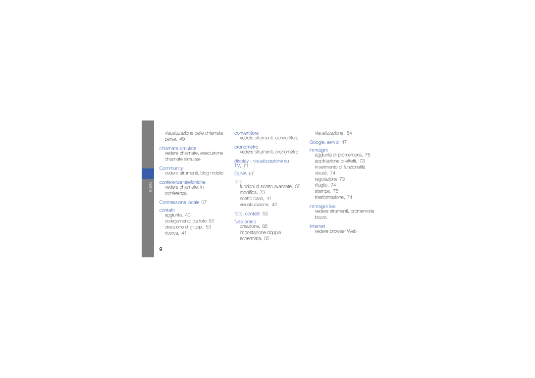 Samsung GT-S8000UVJITV Chiamate simulate, Community, Connessione locale, Convertitore, Cronometro, Foto, contatti 