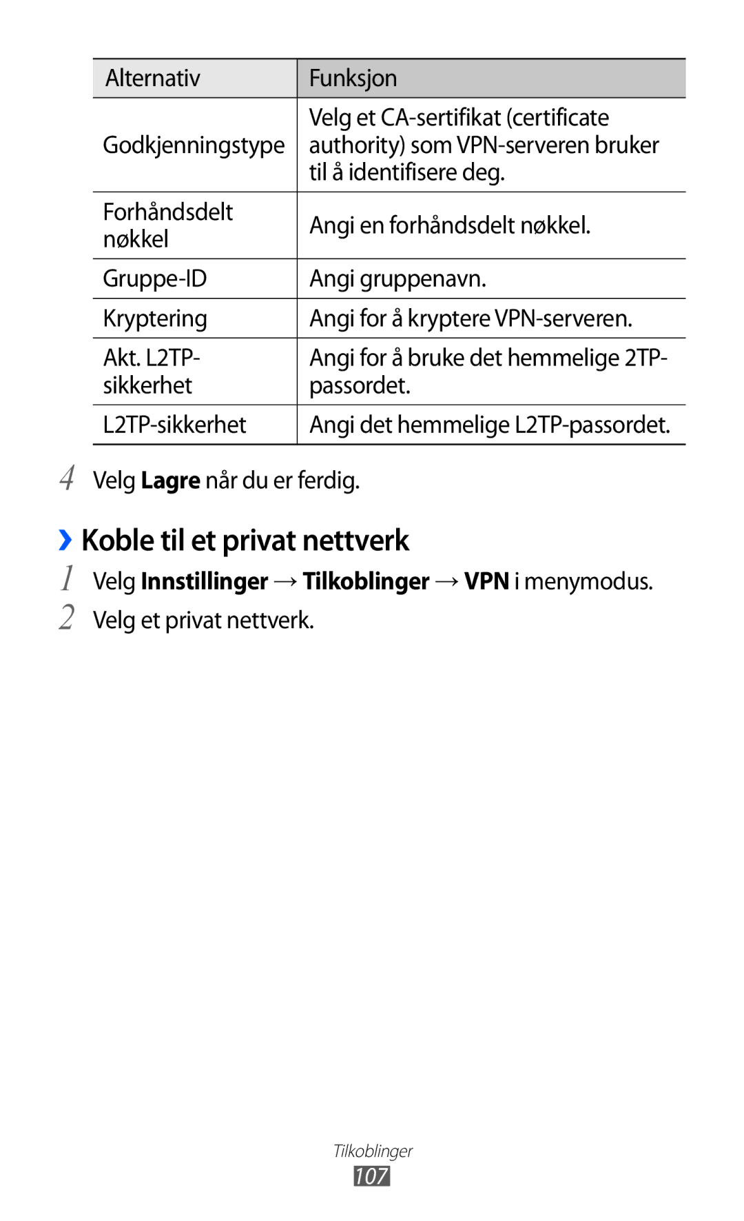 Samsung GT-S8500ISAXEE, GT-S8500BAANEE ››Koble til et privat nettverk, Velg Innstillinger → Tilkoblinger → VPN i menymodus 