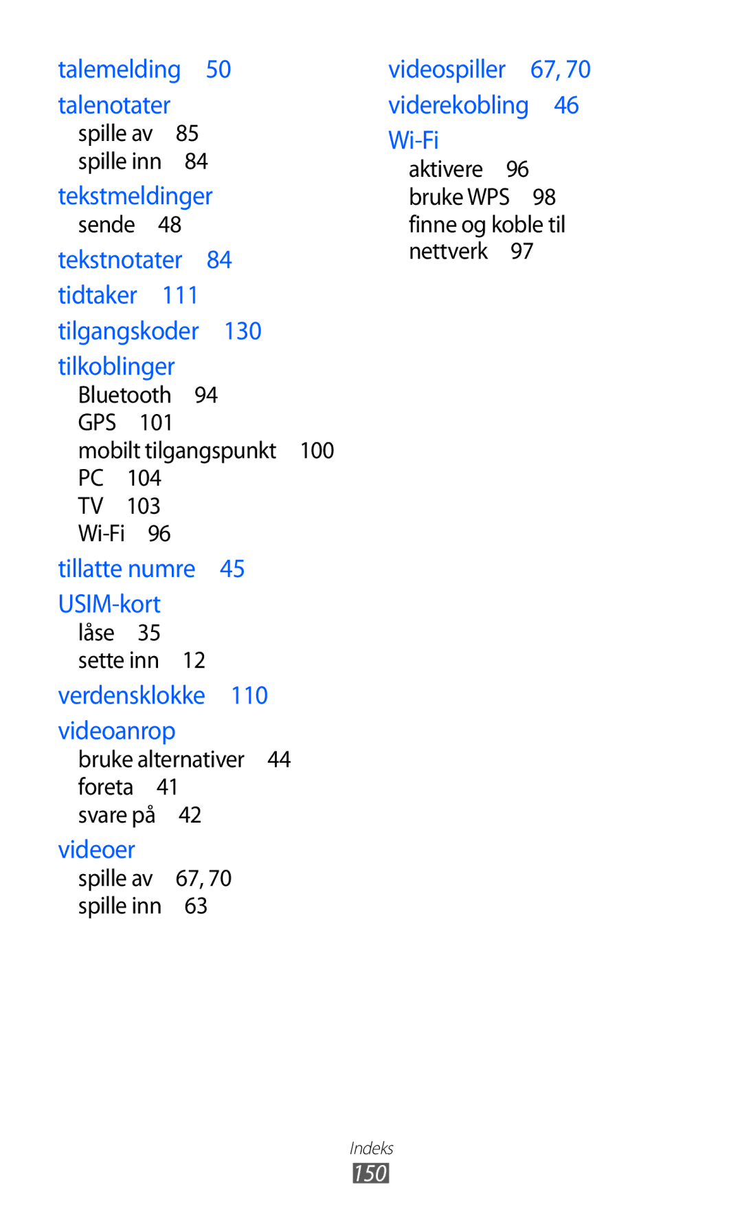 Samsung GT-S8500BAATDC, GT-S8500BAANEE, GT-S8500BAAXEE, GT-S8500ISAXEE manual Videospiller 67, 70 viderekobling 46 Wi-Fi, 150 