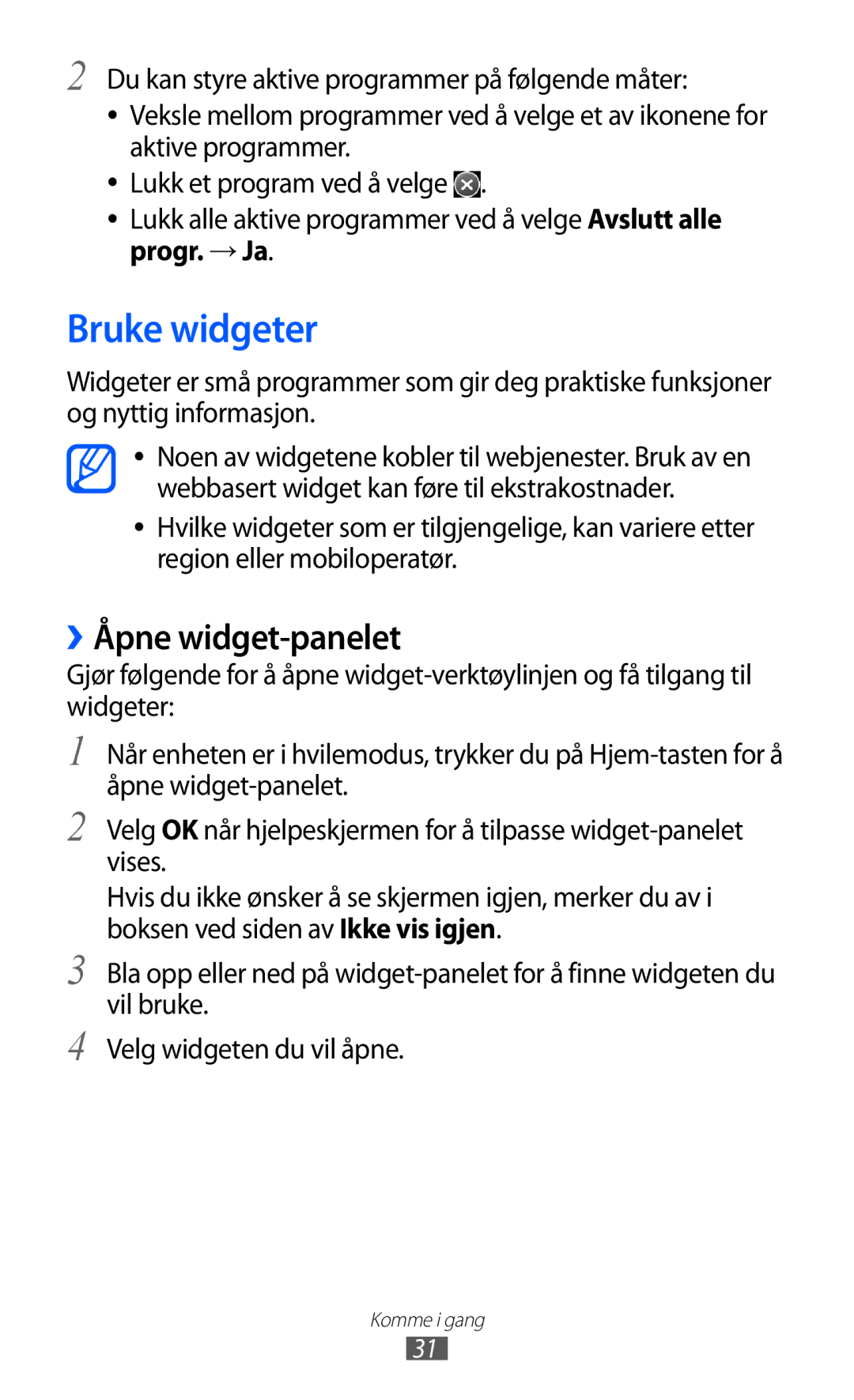 Samsung GT-S8500ISAXEE, GT-S8500BAANEE, GT-S8500BAAXEE, GT-S8500BAATDC Bruke widgeter, ››Åpne widget-panelet, Progr. → Ja 