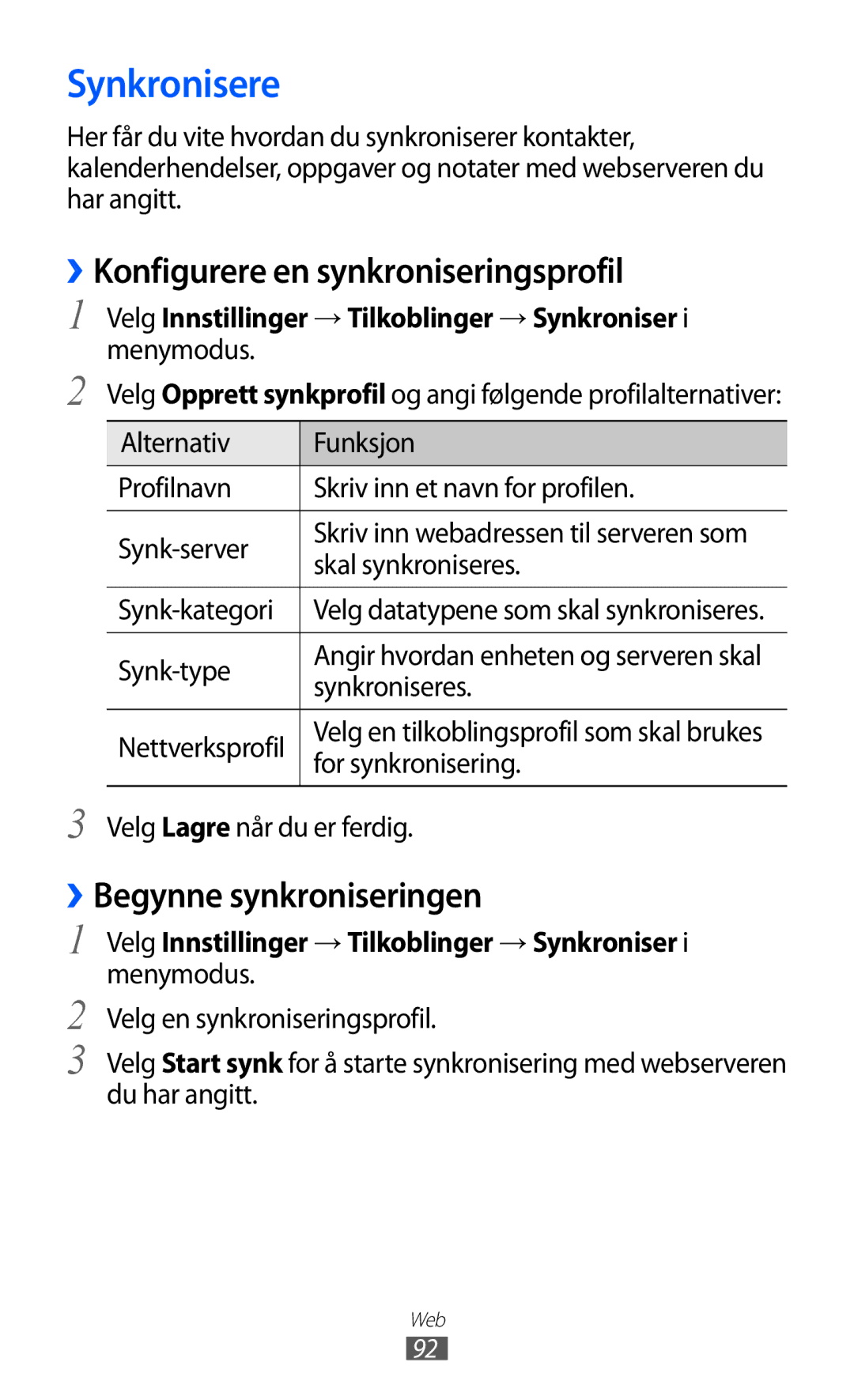 Samsung GT-S8500BAANEE, GT-S8500BAAXEE Synkronisere, ››Konfigurere en synkroniseringsprofil, ››Begynne synkroniseringen 