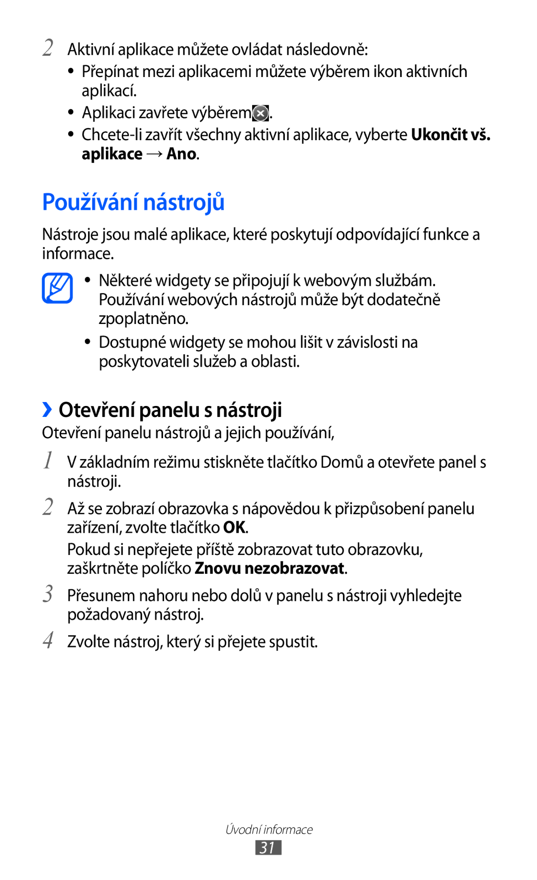 Samsung GT-S8500BAAIDE, GT-S8500BAATMZ, GT-S8500BAAXEZ Používání nástrojů, ››Otevření panelu s nástroji, Aplikace → Ano 