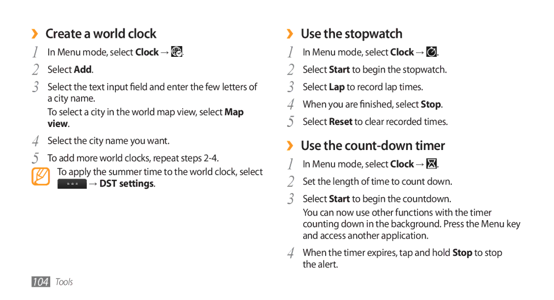 Samsung GT-S8500BAAMID ›› Create a world clock, ›› Use the stopwatch, ›› Use the count-down timer, View, → DST settings 