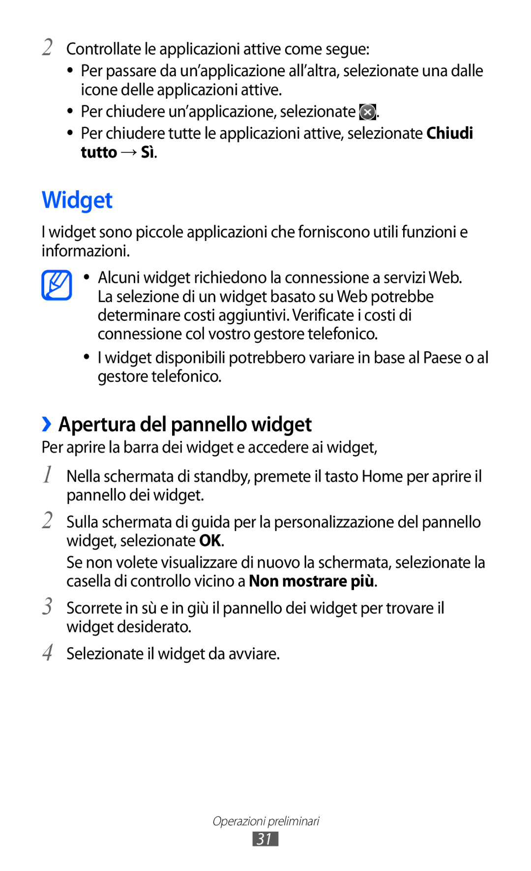 Samsung GT-S8500BAAOMN, GT-S8500HKAOMN, GT-S8500BAATIM, GT-S8500ISATIM Widget, ››Apertura del pannello widget, Tutto → Sì 