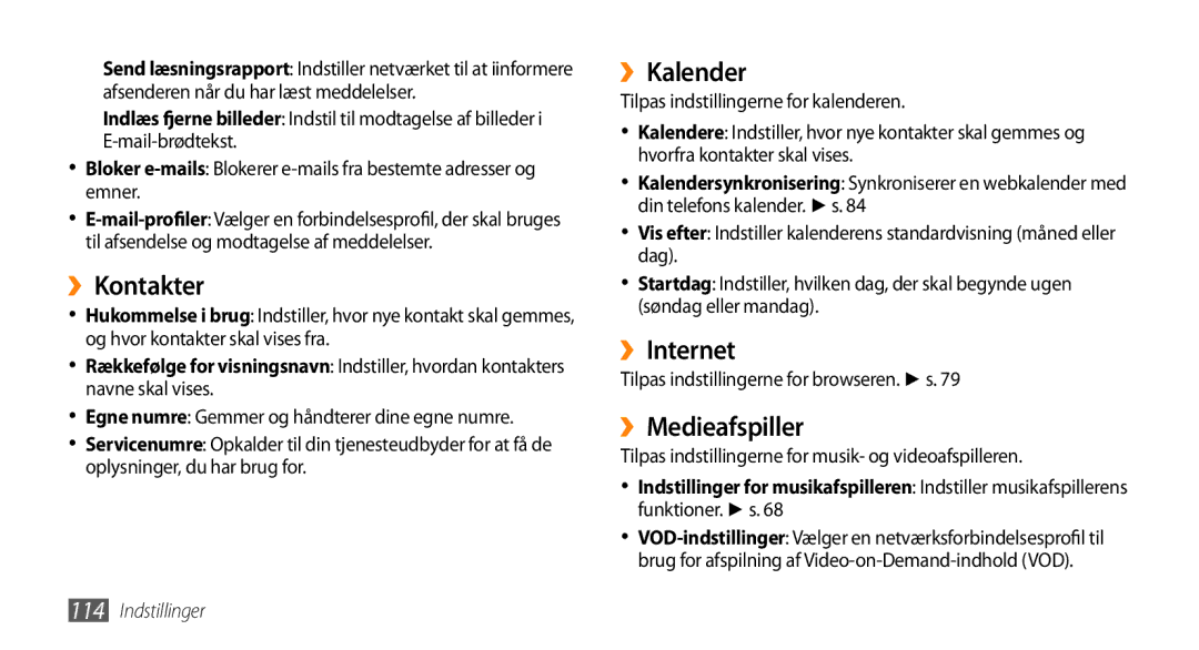 Samsung GT-S8530ISANEE, GT-S8530BAANEE, GT-S8530HKANEE, GT-S8530LIANEE ››Kontakter, ››Kalender, ››Internet, ››Medieafspiller 