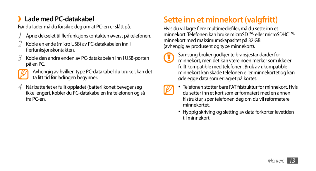 Samsung GT-S8530HKANEE Sette inn et minnekort valgfritt, ››Lade med PC-datakabel, Avhengig av produsent og type minnekort 