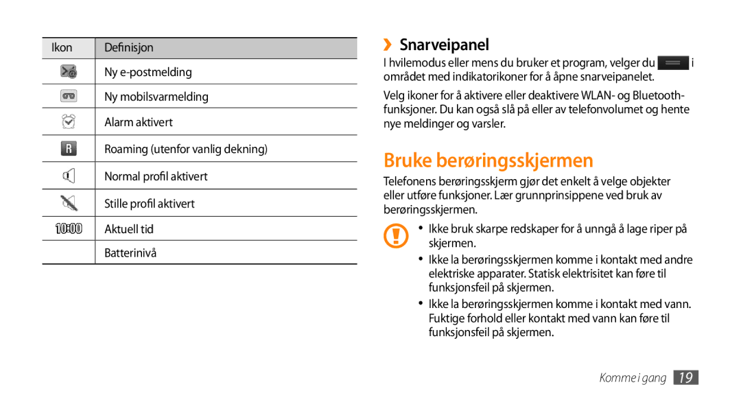 Samsung GT-S8530LIANEE, GT-S8530BAANEE, GT-S8530HKANEE, GT-S8530ISANEE Bruke berøringsskjermen, ››Snarveipanel, Skjermen 