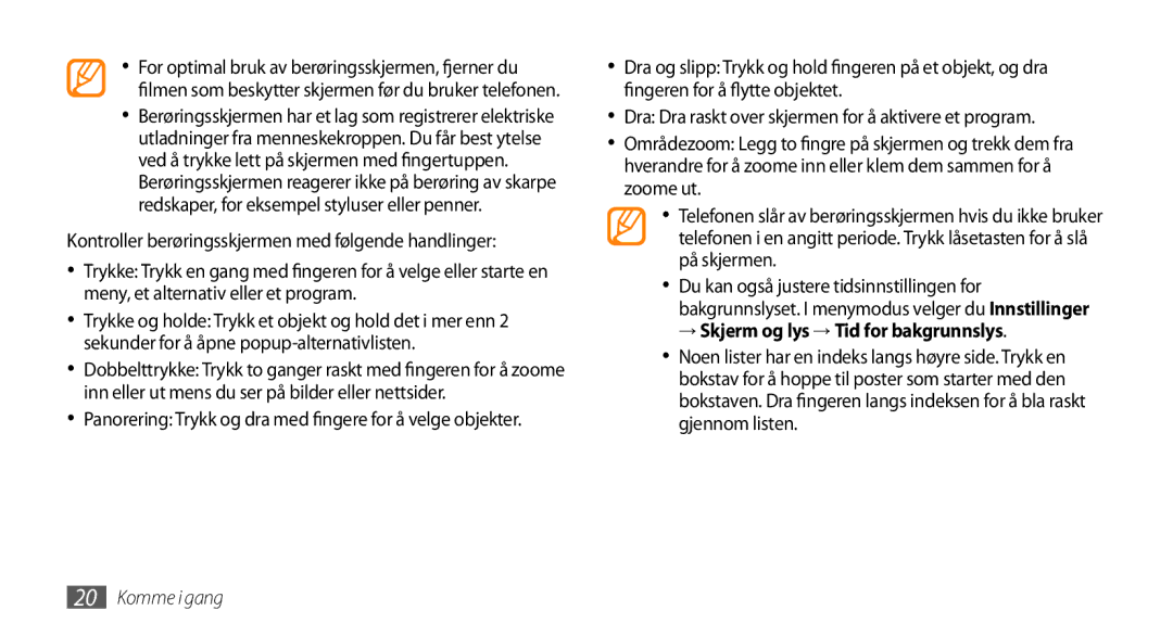 Samsung GT-S8530BAANEE, GT-S8530HKANEE, GT-S8530ISANEE, GT-S8530LIANEE manual → Skjerm og lys → Tid for bakgrunnslys 