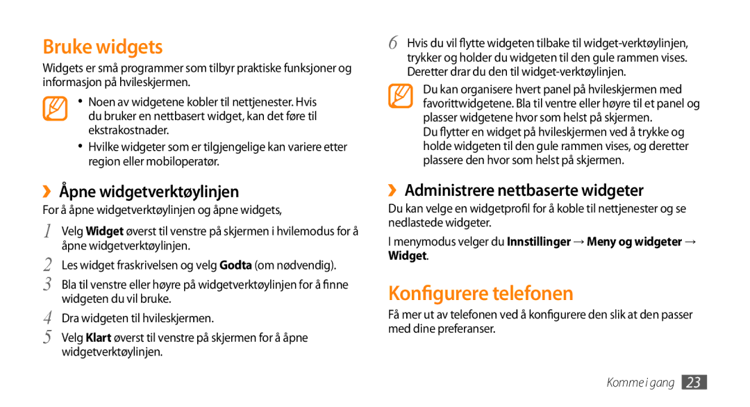 Samsung GT-S8530LIANEE, GT-S8530BAANEE, GT-S8530HKANEE Bruke widgets, Konfigurere telefonen, ››Åpne widgetverktøylinjen 