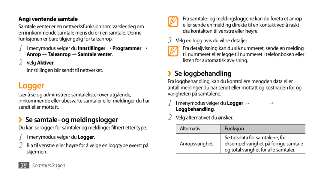 Samsung GT-S8530ISANEE, GT-S8530BAANEE Logger, ››Se samtale- og meldingslogger, ››Se loggbehandling, Angi ventende samtale 