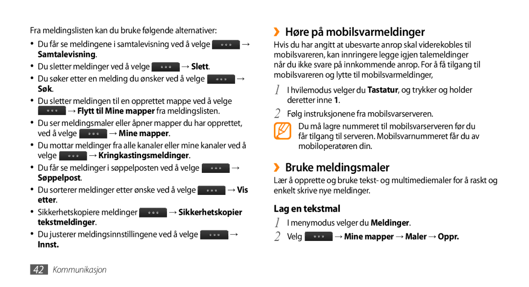 Samsung GT-S8530ISANEE, GT-S8530BAANEE, GT-S8530HKANEE ››Høre på mobilsvarmeldinger, ››Bruke meldingsmaler, Lag en tekstmal 