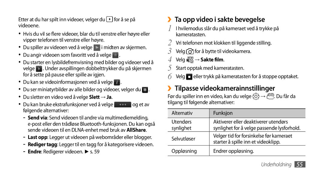 Samsung GT-S8530LIANEE, GT-S8530BAANEE ››Ta opp video i sakte bevegelse, ››Tilpasse videokamerainnstillinger, → Sakte film 