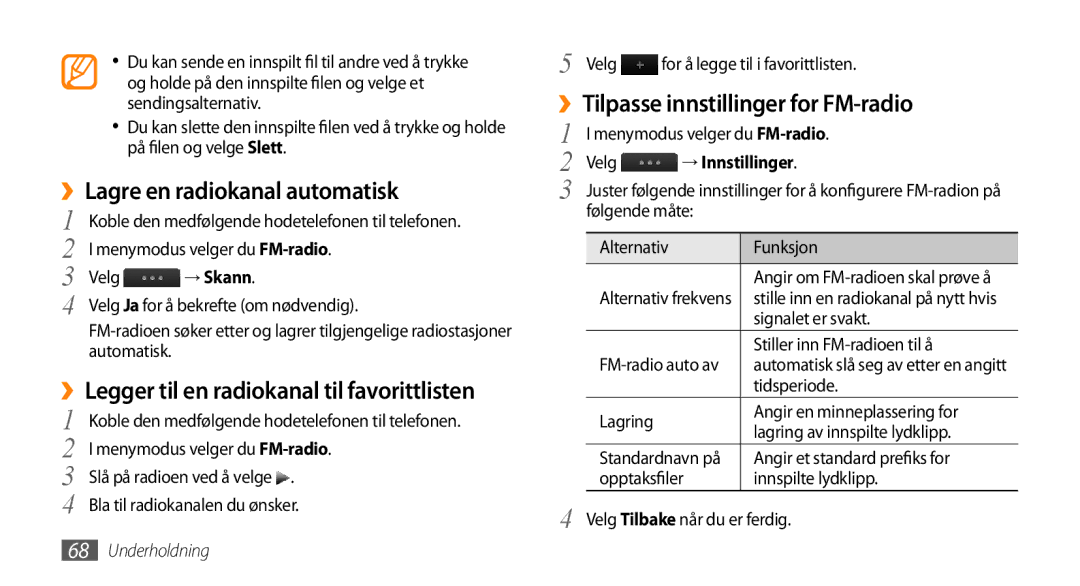 Samsung GT-S8530BAANEE, GT-S8530HKANEE ››Lagre en radiokanal automatisk, ››Tilpasse innstillinger for FM-radio, → Skann 