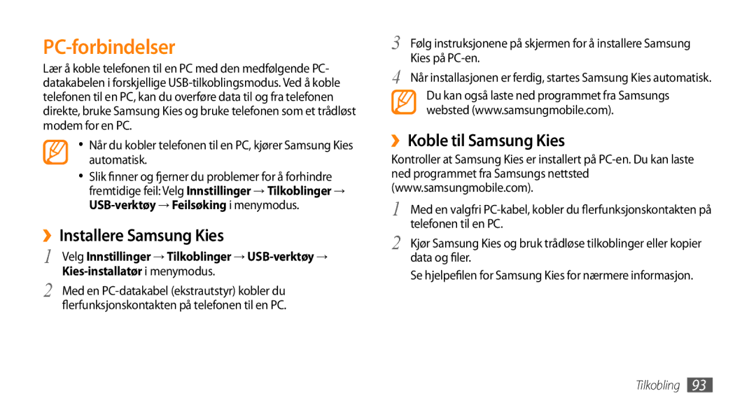 Samsung GT-S8530HKANEE PC-forbindelser, ››Installere Samsung Kies, ››Koble til Samsung Kies, Kies-installatør i menymodus 