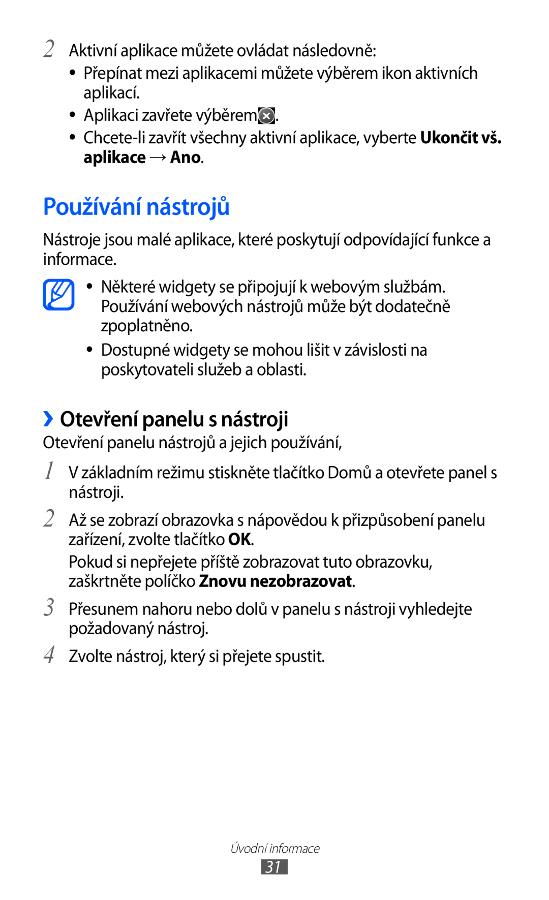 Samsung GT-S8530BAAXEZ, GT-S8530BAAORS, GT-S8530BAATMZ Používání nástrojů, ››Otevření panelu s nástroji, Aplikace → Ano 