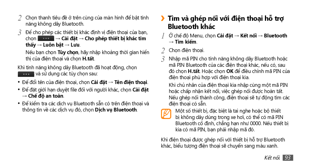 Samsung GT-S8530LIAXEV ››Tì̀m và ghép nố́i với điệ̣n thoại hỗ trợ Bluetooth khác, Thây → Luôn bât → Lưu, → Chế́ độ an toàn 