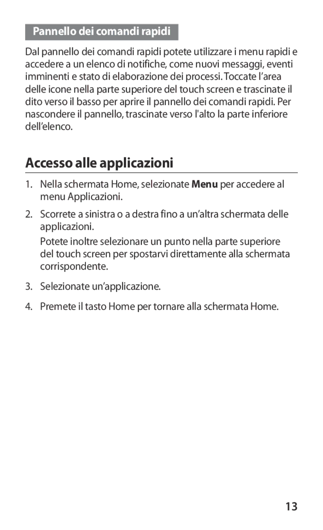 Samsung GT-S8600HKATIM, GT-S8600HKAITV, GT-S8600WSAITV manual Accesso alle applicazioni, Pannello dei comandi rapidi 