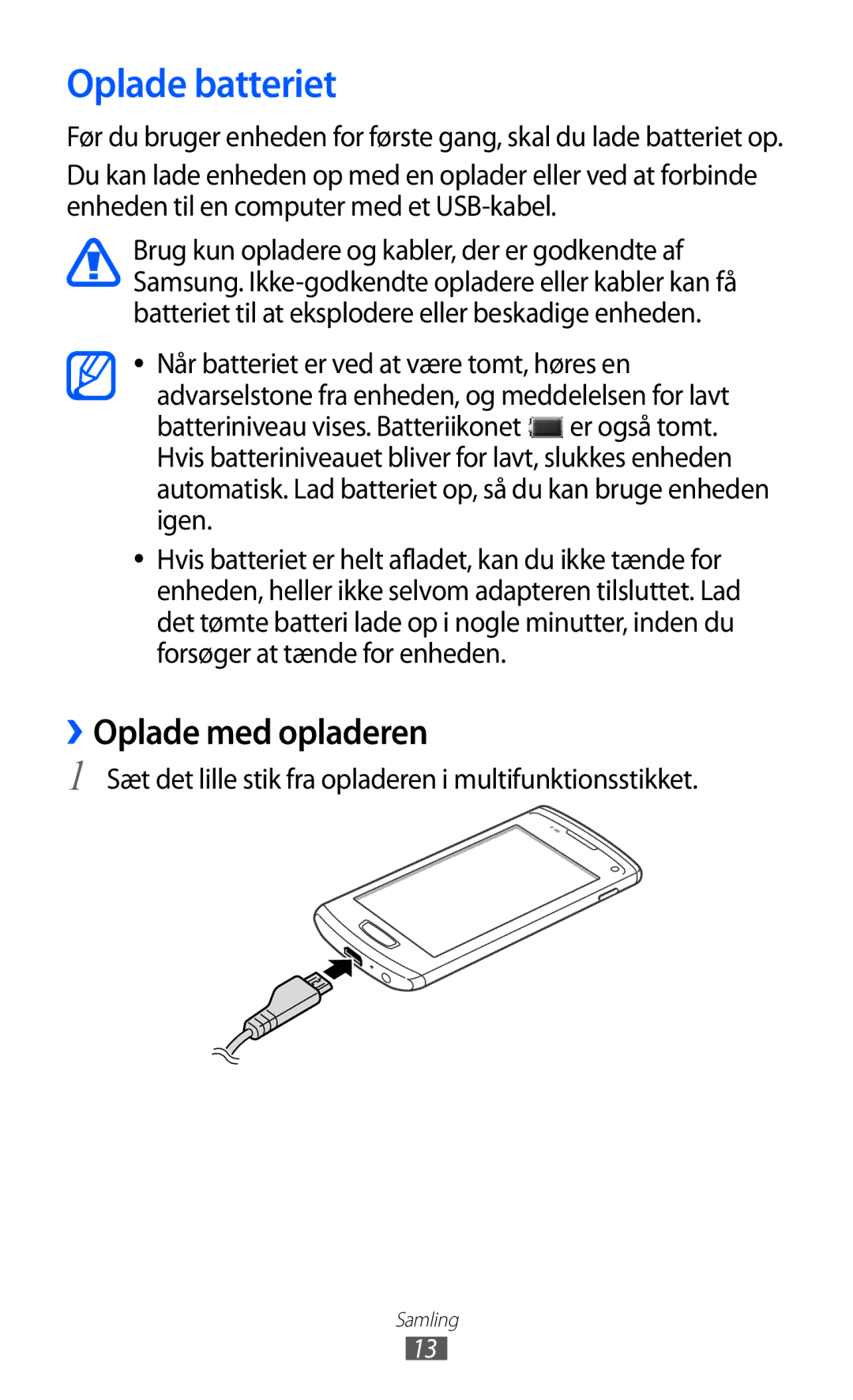 Samsung GT-S8600HKANEE Oplade batteriet, ››Oplade med opladeren, Sæt det lille stik fra opladeren i multifunktionsstikket 