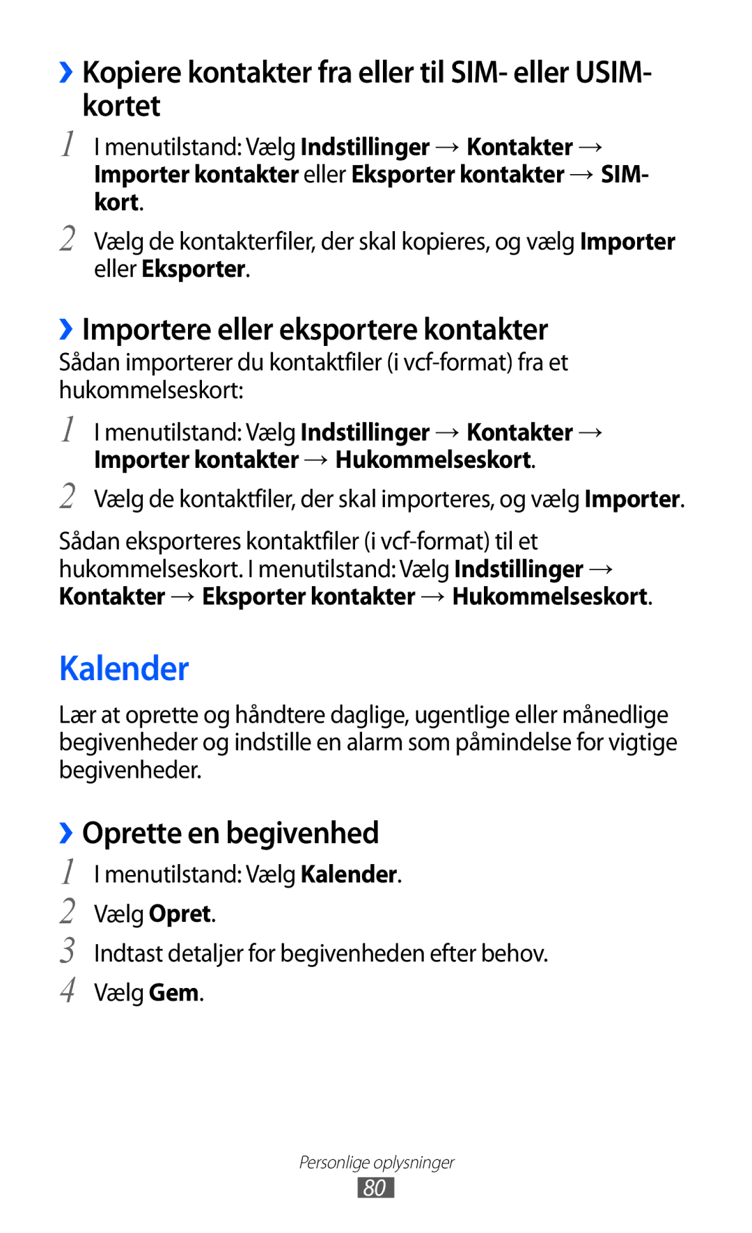 Samsung GT-S8600HKANEE manual Kalender, ››Kopiere kontakter fra eller til SIM- eller USIM- kortet, ››Oprette en begivenhed 