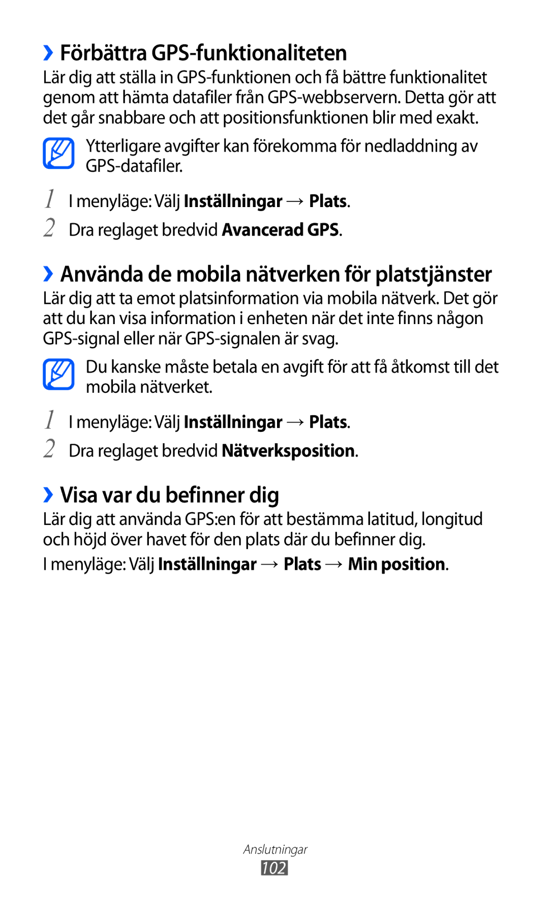 Samsung GT-S8600HKANEE ››Förbättra GPS-funktionaliteten, ››Visa var du befinner dig, Dra reglaget bredvid Avancerad GPS 